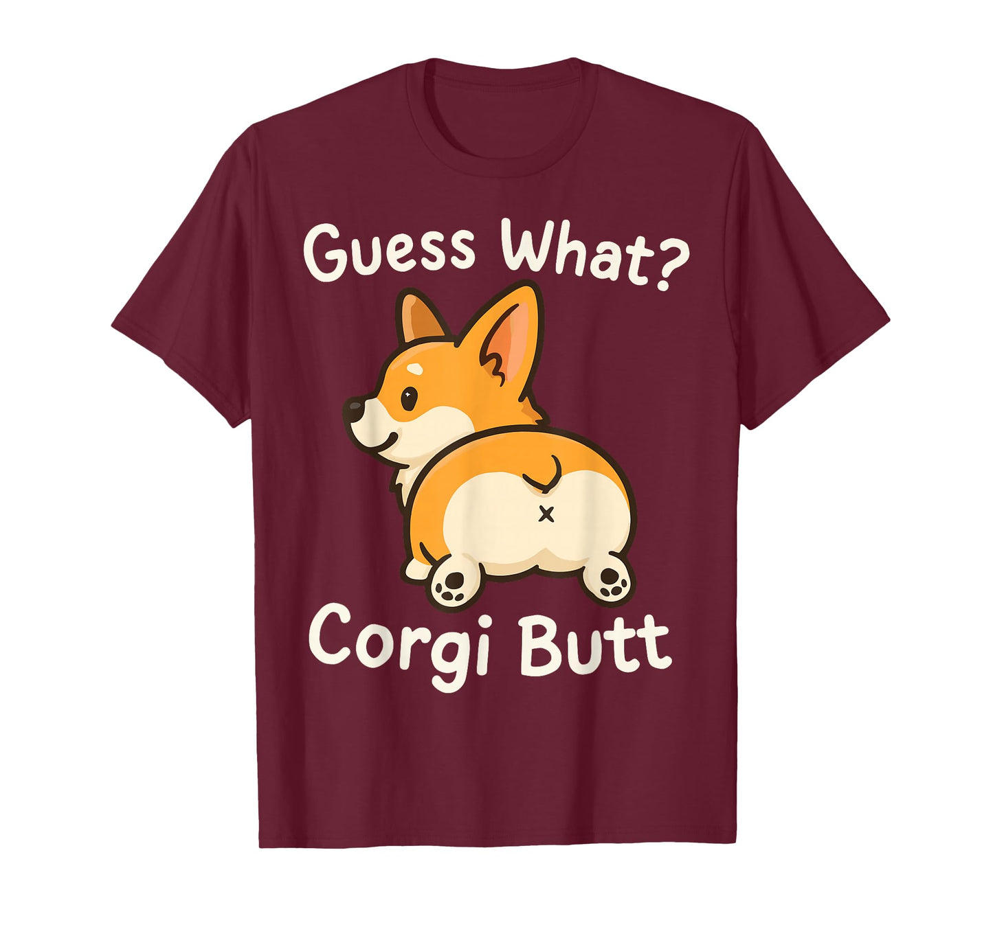 Guess What Corgi Butt T-Shirt