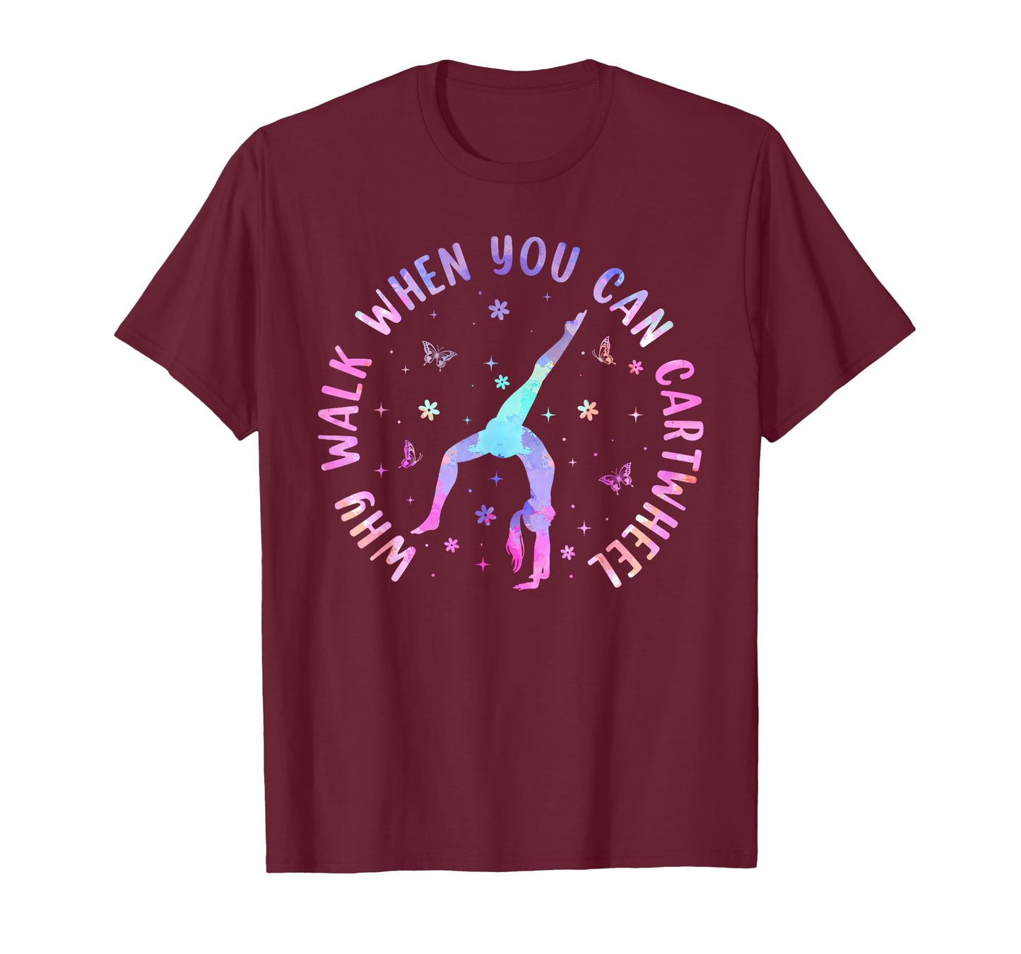 Why Walk When You Can Cartwheel Gymnastic Women Girls T-Shirt