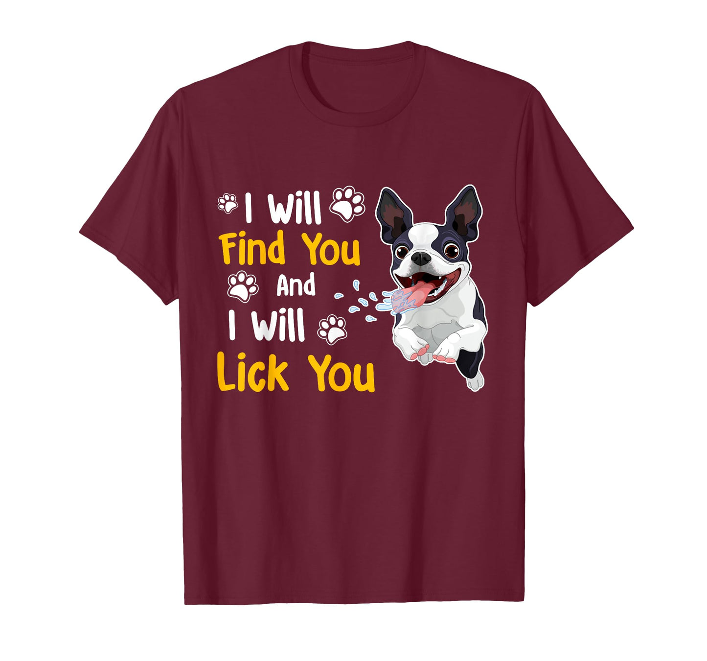 Boston Terrier Shirt I Will Find You And I Will Lick You T-Shirt