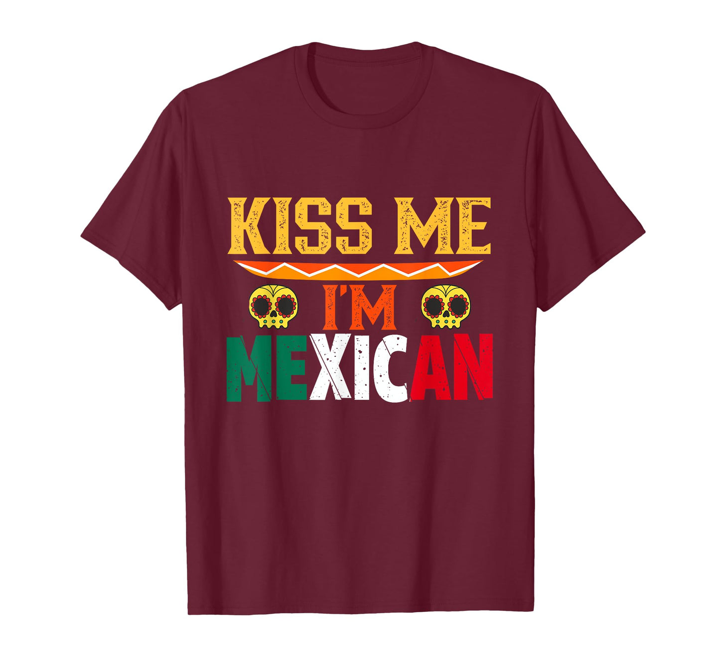 Kiss Me I'm Mexican Mexico Proud Lover Country T-Shirt