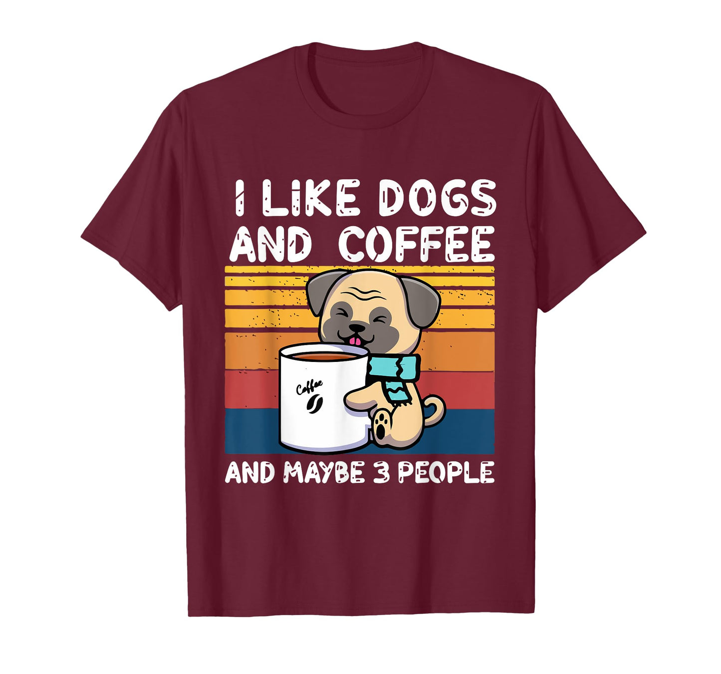 Funny Dogs, I Like Dogs And Coffee And Maybe 3 People T-Shirt