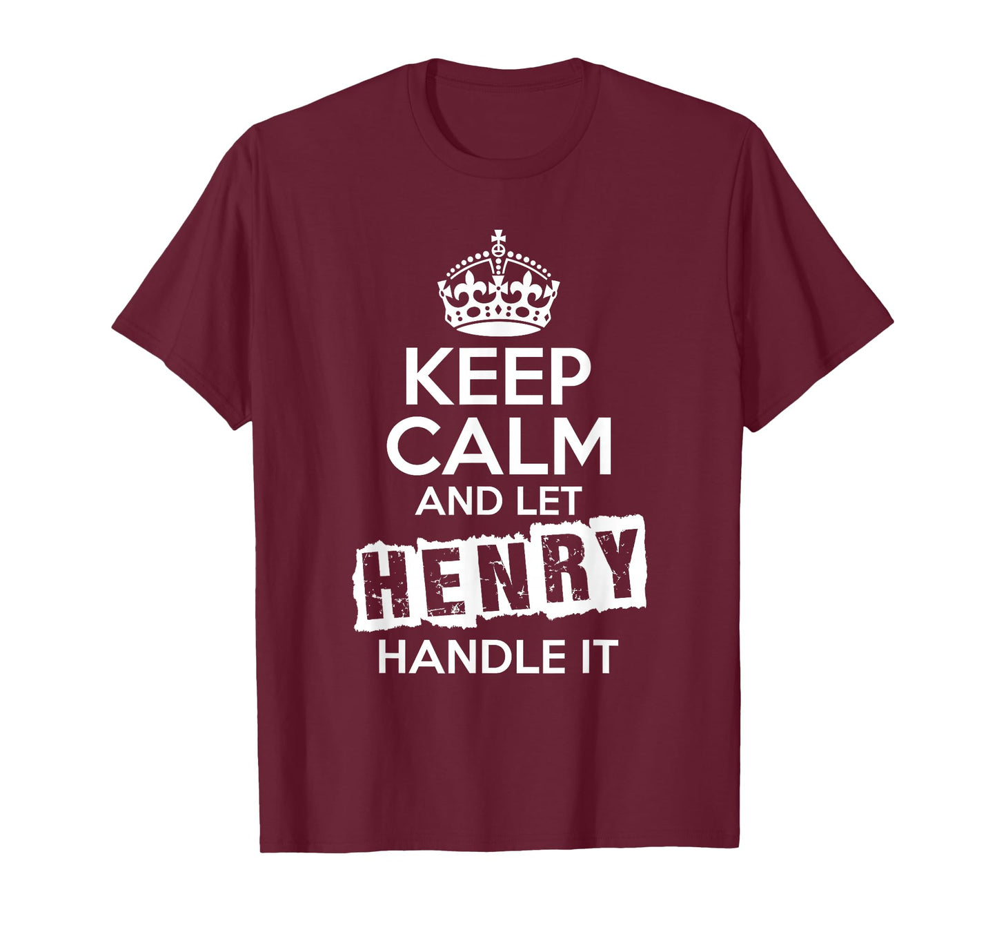 Henry T-Shirt Keep Calm and Let Henry Handle It T-Shirt