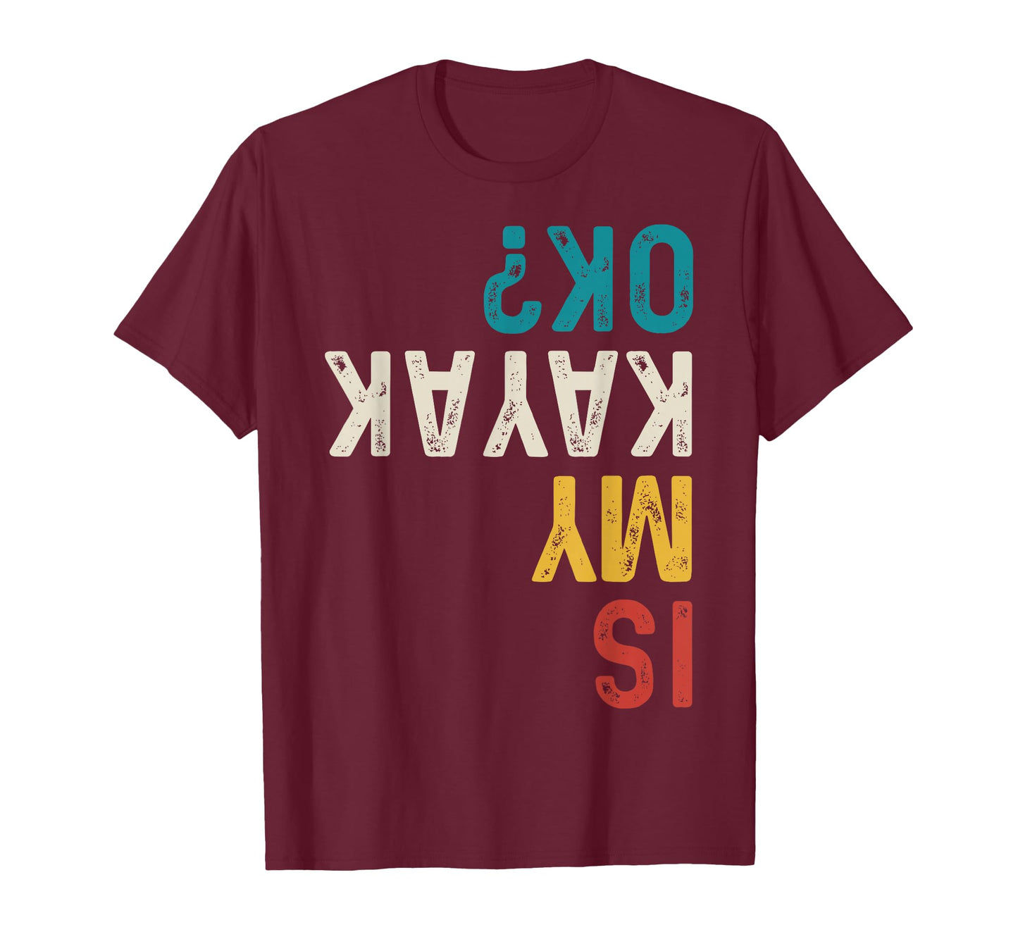 Is My Kayak Ok? Vintage Kayak Fishing Funny Kayak T-Shirt