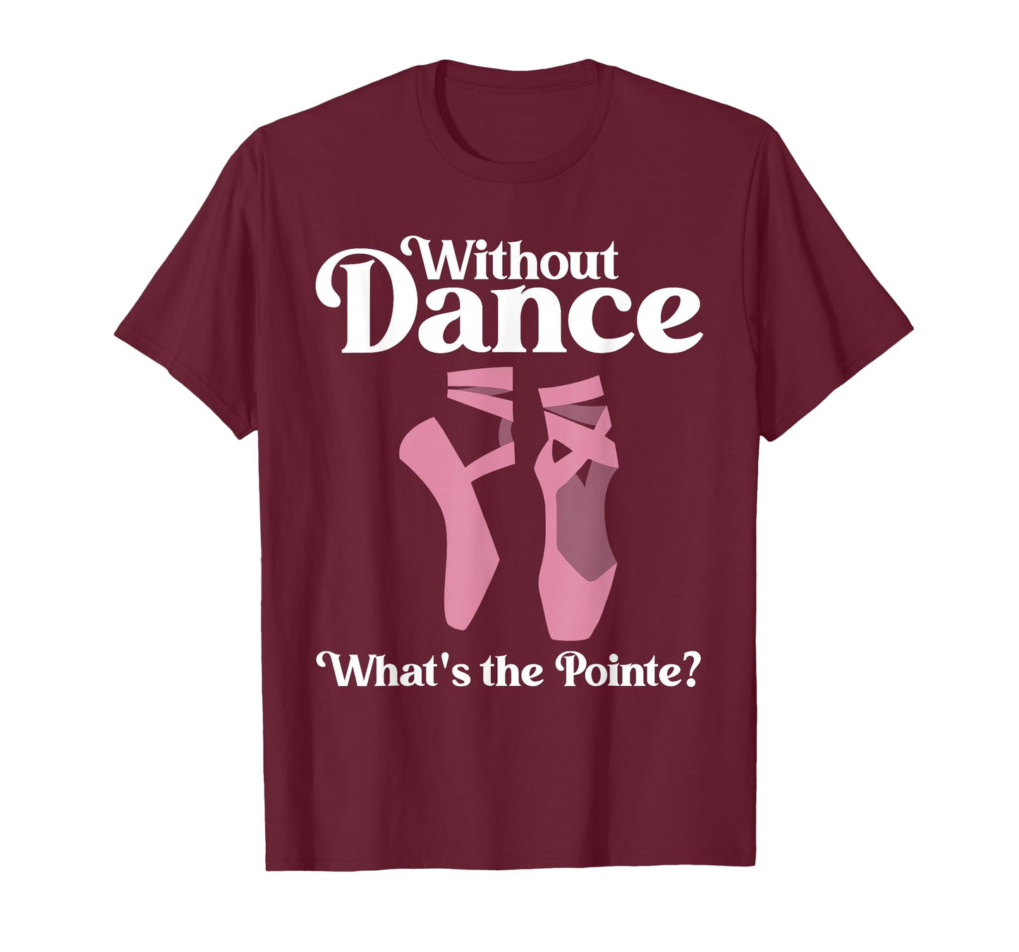 Funny Ballet Pointe for Ballerina Ballet Dancer Girls Women T-Shirt