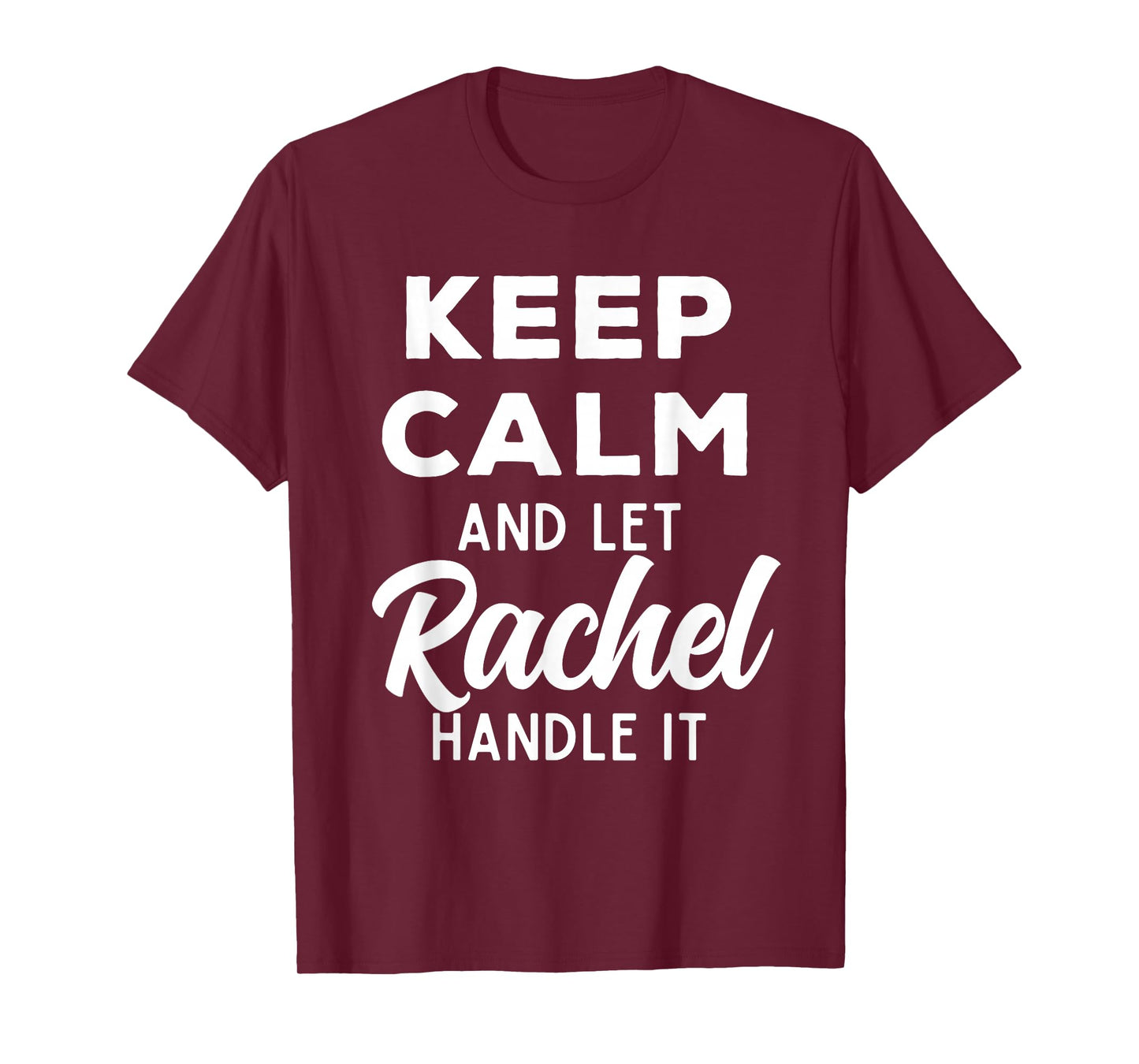 Keep Calm and Let Rachel Handle It Best Funny Named Rachel T-Shirt