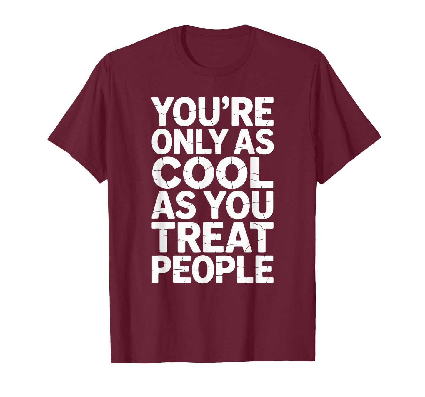 You're Only as Cool as You Treat People Motivational Design T-Shirt