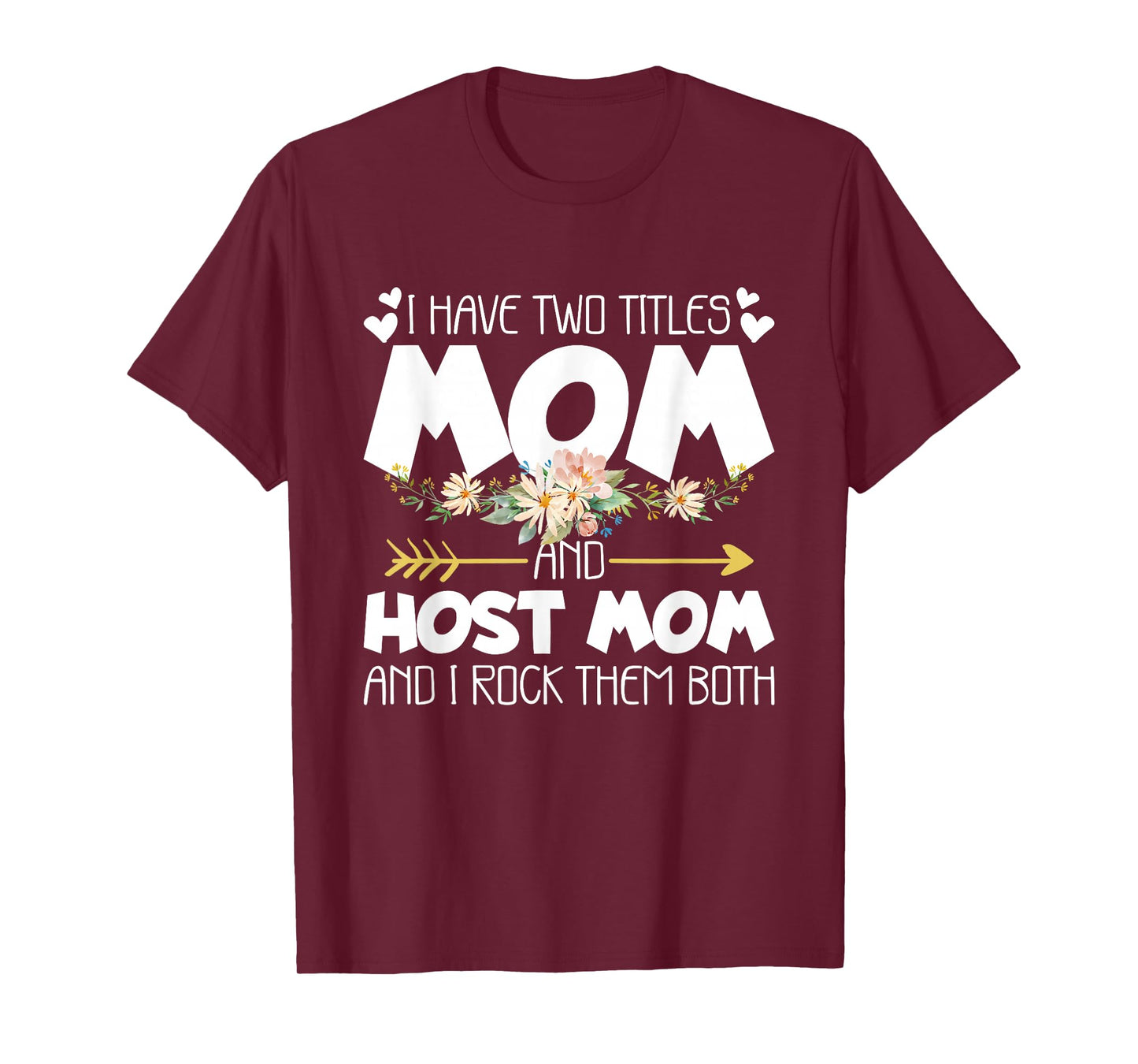 I Have Two Titles Mom And Host Mom And I Rock Them Both T-Shirt