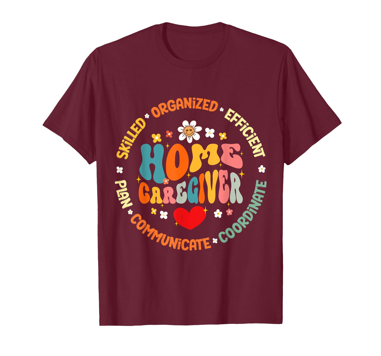 Home Caregiver Heart Caretaker Care Giver Appreciation Week T-Shirt