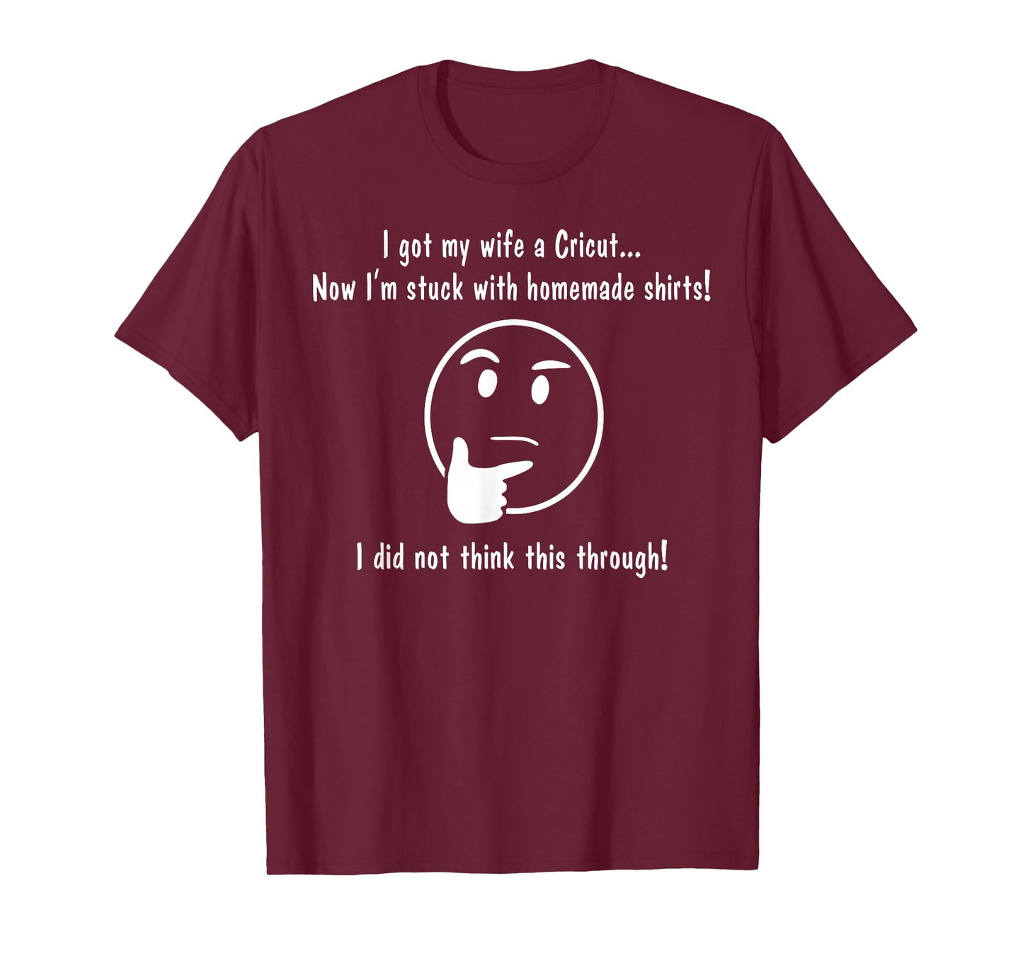 I Got My Wife A Cricut Now I'm Stuck with Homemade T-Shirt