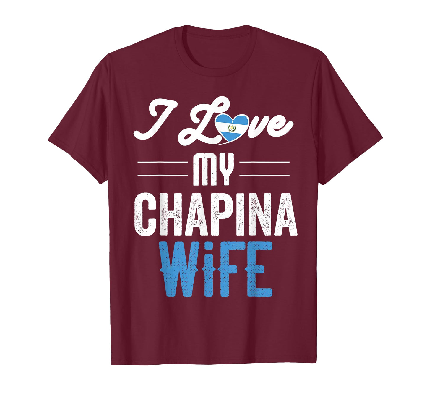 I Love My Chapina Wife Gift for Guatemalan Husband Esposo T-Shirt