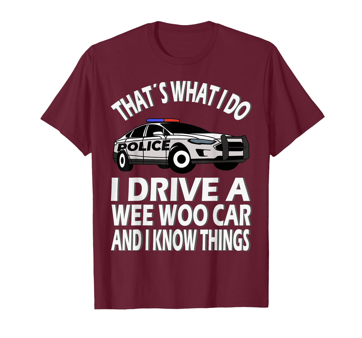 I drive a Wee Woo Car, funny Police Officer T-Shirt