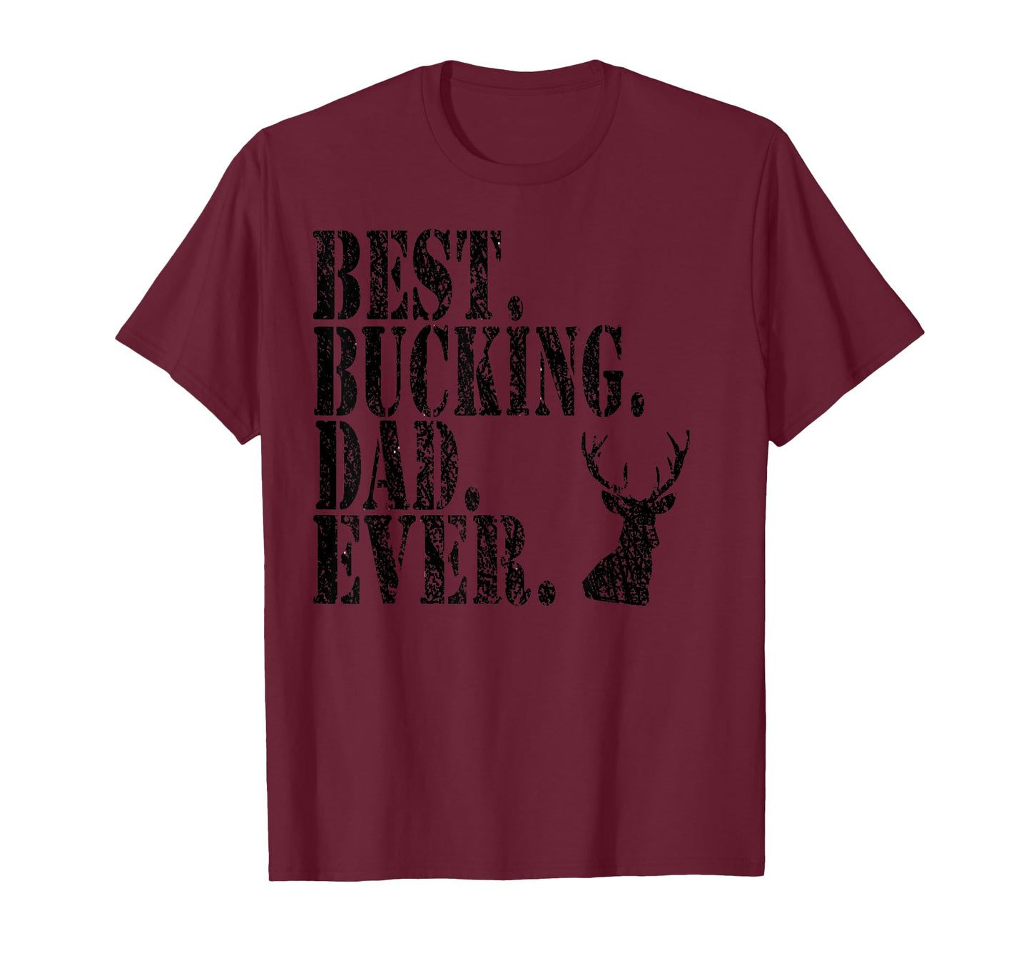 Best Bucking Dad Ever Hunting Funny Shirts T-Shirt