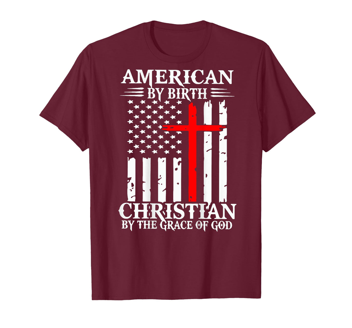 American By Birth Christian By The Grace Of God (on back) T-Shirt