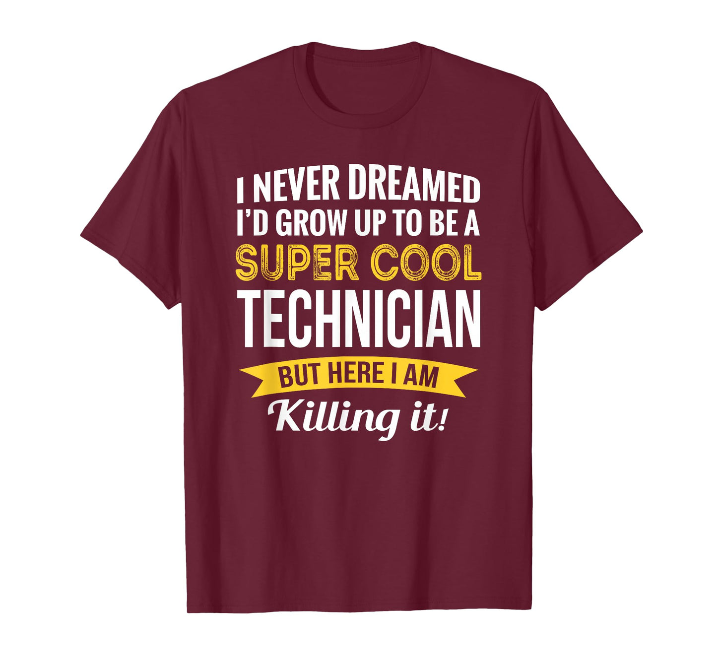 Technician Tshirt I never Dreamed Gifts Funny T-Shirt