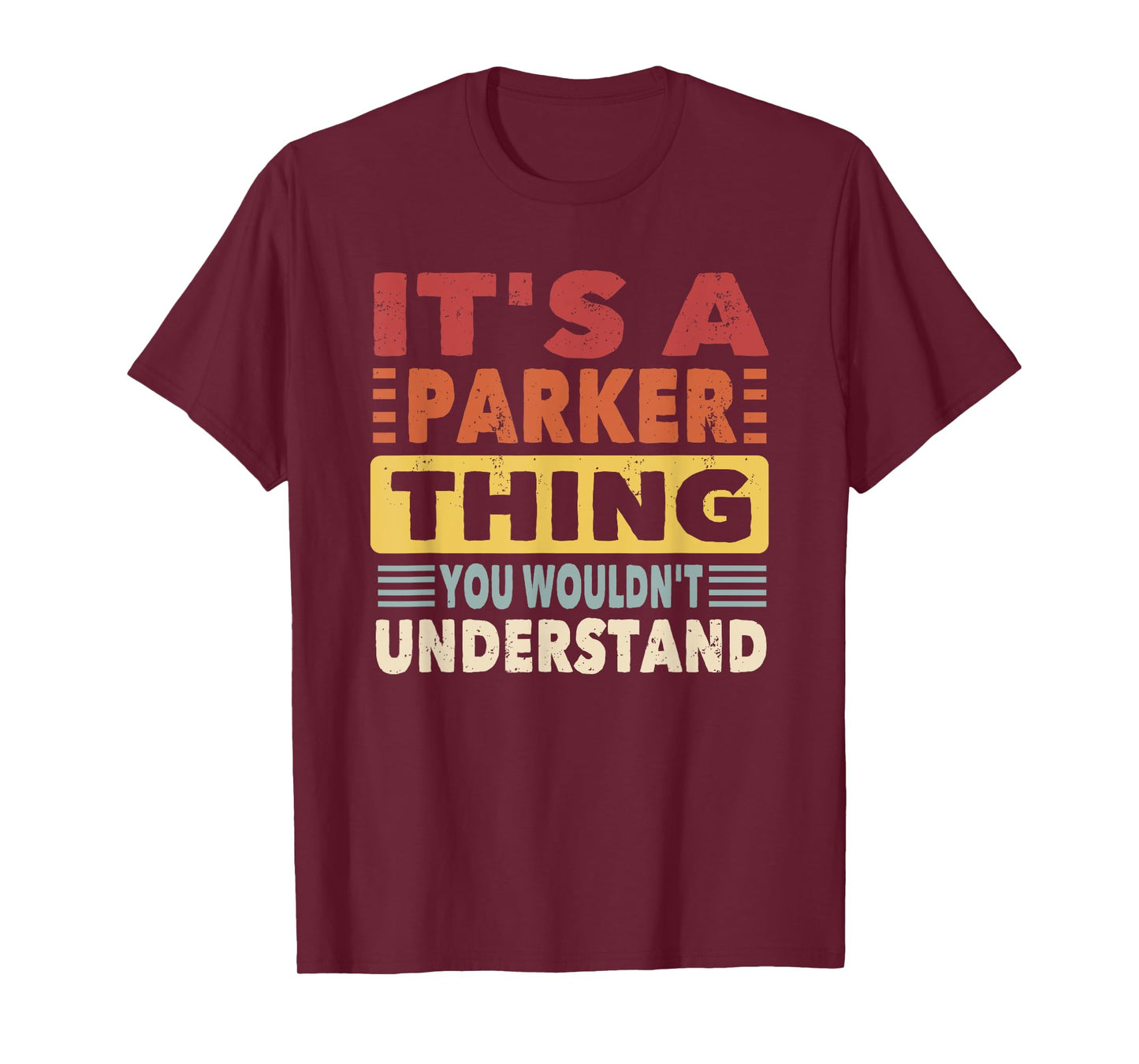 It's a Parker Thing You Wouldn't Understand - Parker T-Shirt