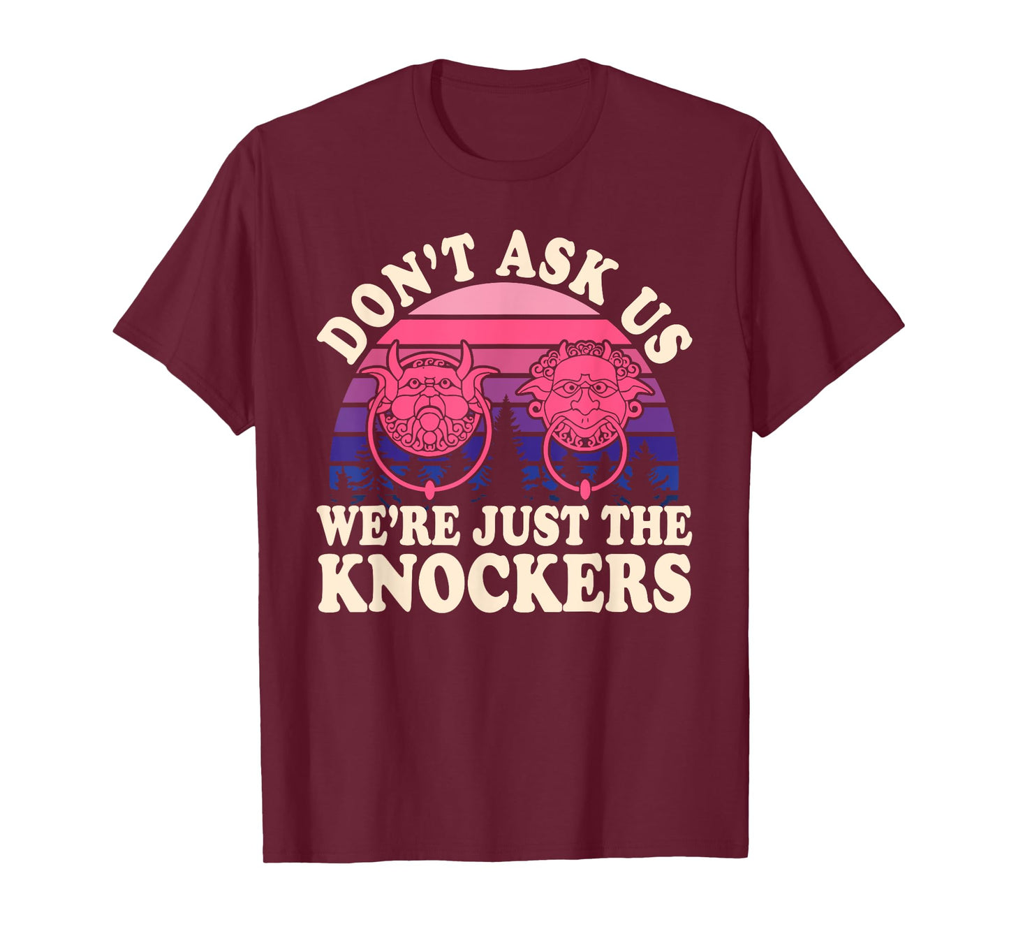 Don't Ask Us We're Just The Knockers Funny Design T-Shirt
