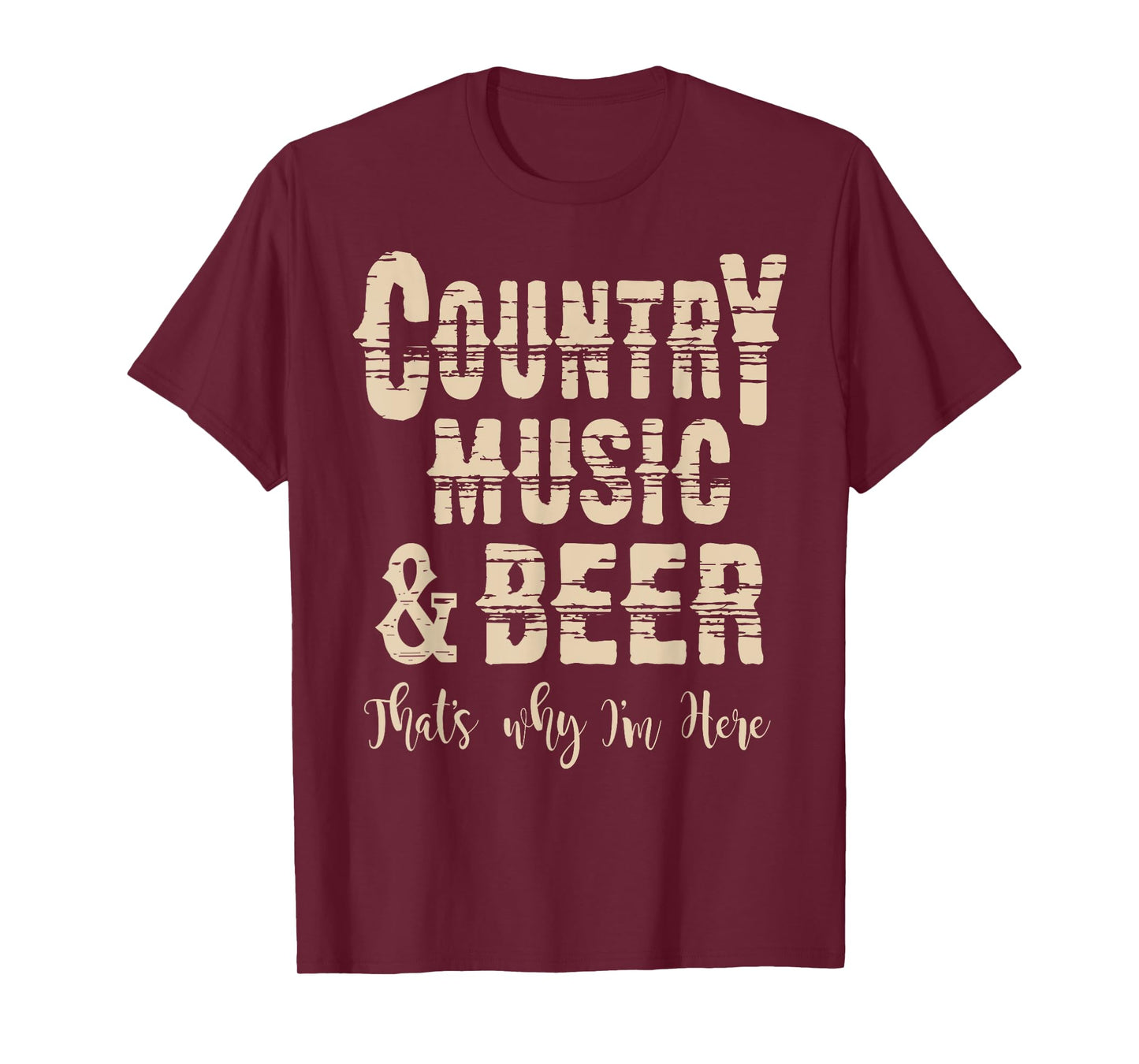Vintage Country Music & Beer Thats why Im here t-shirt