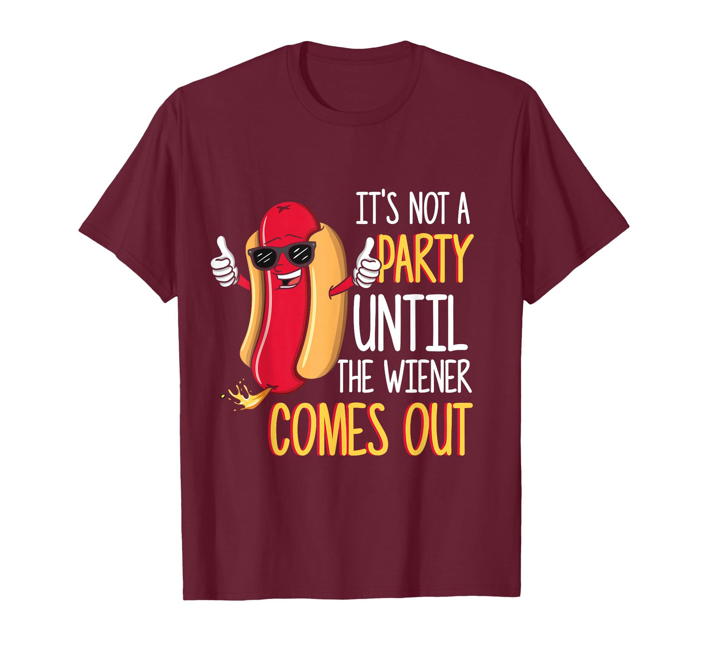 It's Not A Party Until The Wiener Comes Out - Funny Hot Dog T-Shirt Small