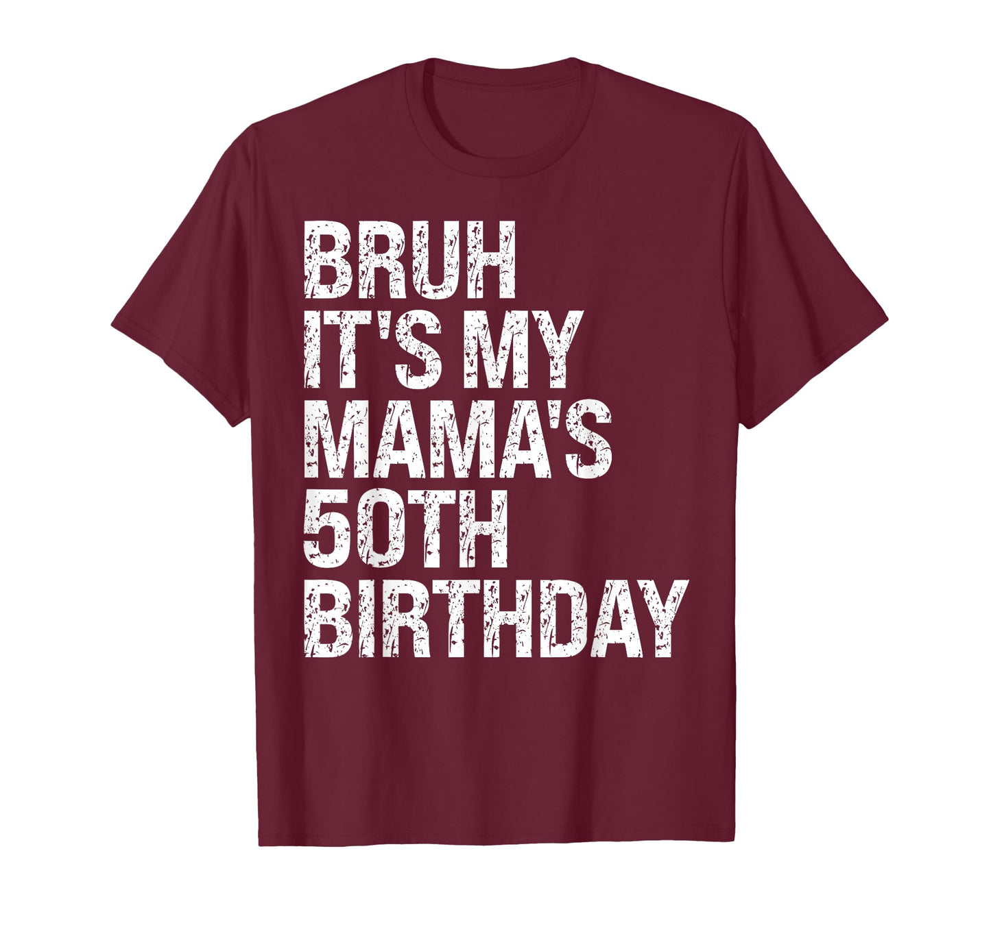 Bruh It's My Mama's Birthday Queen 50th Birthday OMG Funny T-Shirt