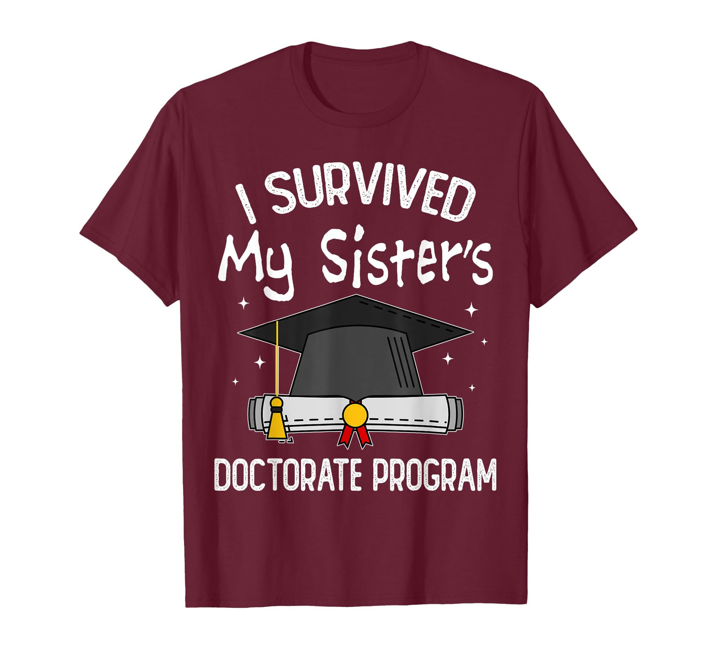 I Survived My Sister's Doctorate Program Funny PhD Sister T-Shirt