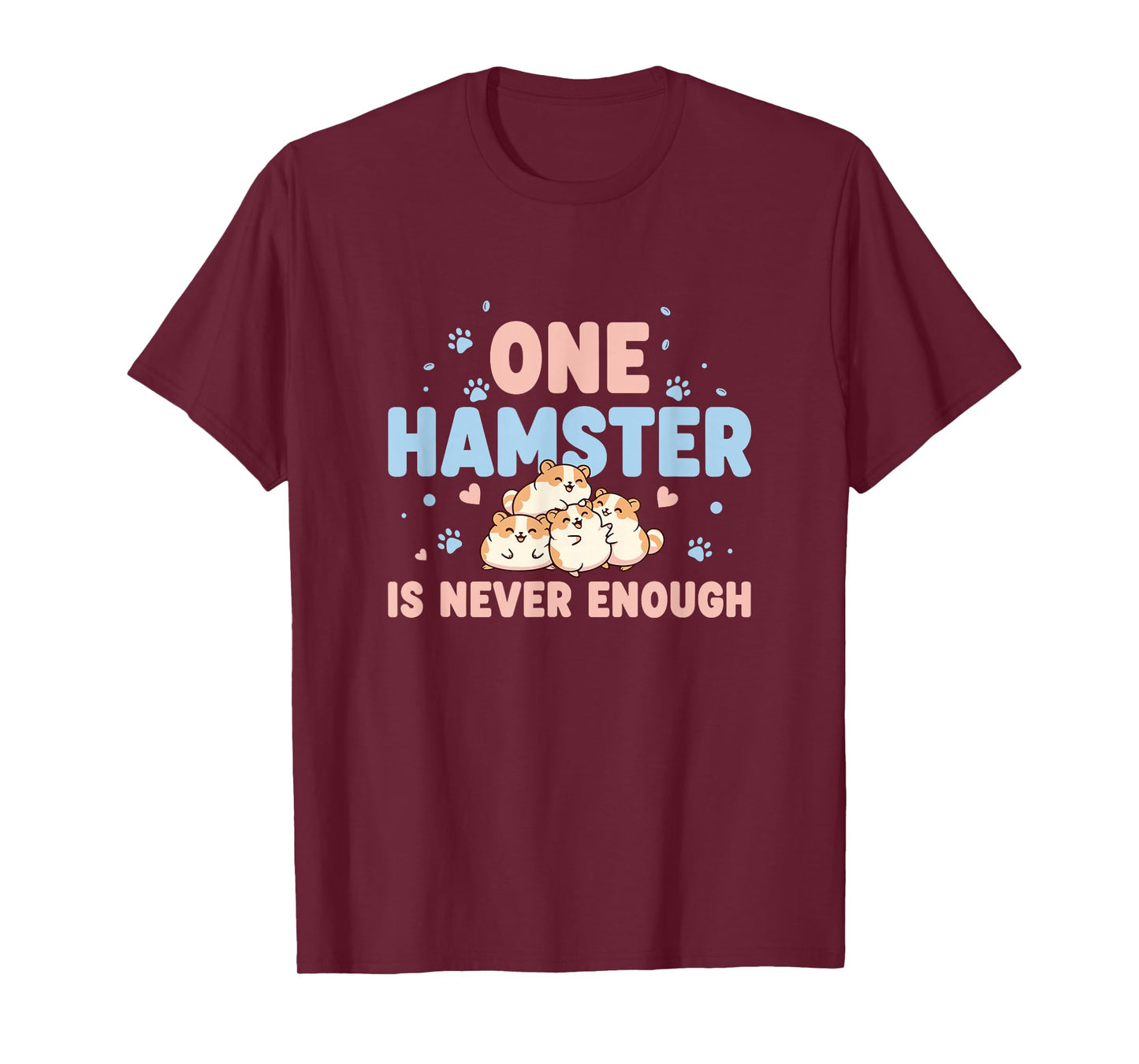 One Hamster is Never Enough Rodent Small Pet Lover T-Shirt