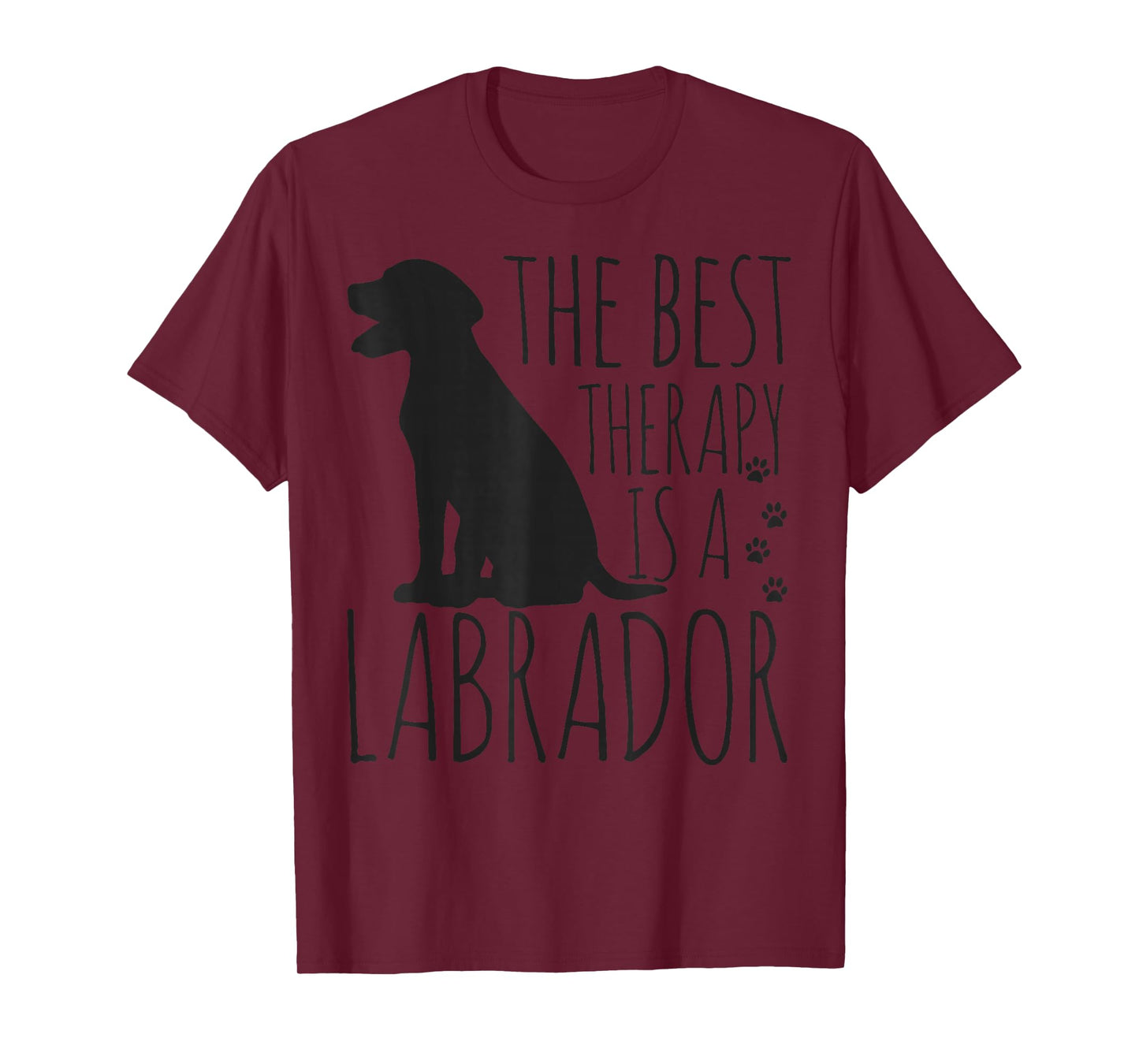 Labrador Retrievers Are The Best Therapy Lab Dog Funny Gift T-Shirt