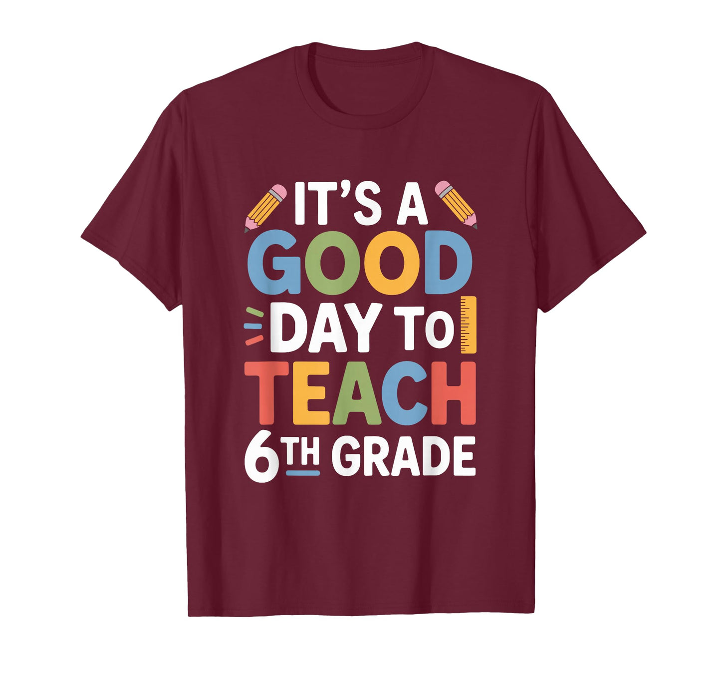 A Good Day to Teach 6Th Grade, Sixth Grader Teacher Girls T-Shirt