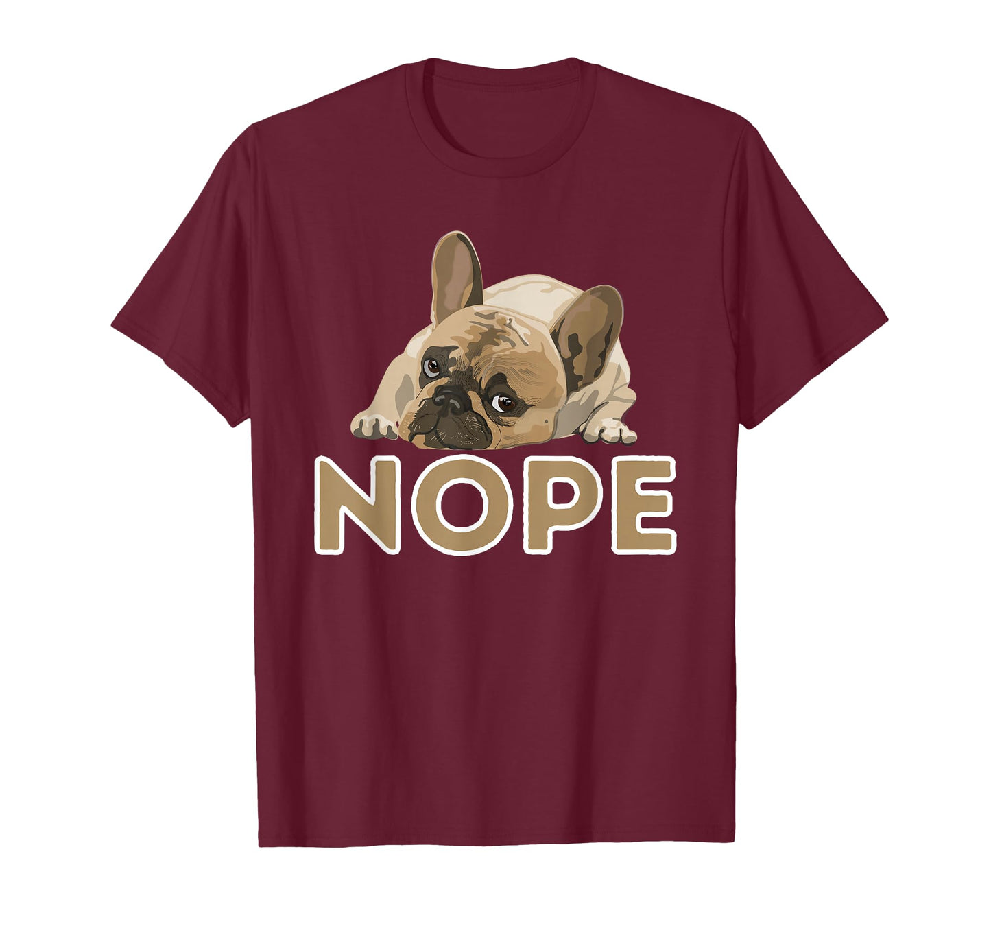 Nope Lazy Frenchie - Funny French Bulldog Dog Lover T-Shirt