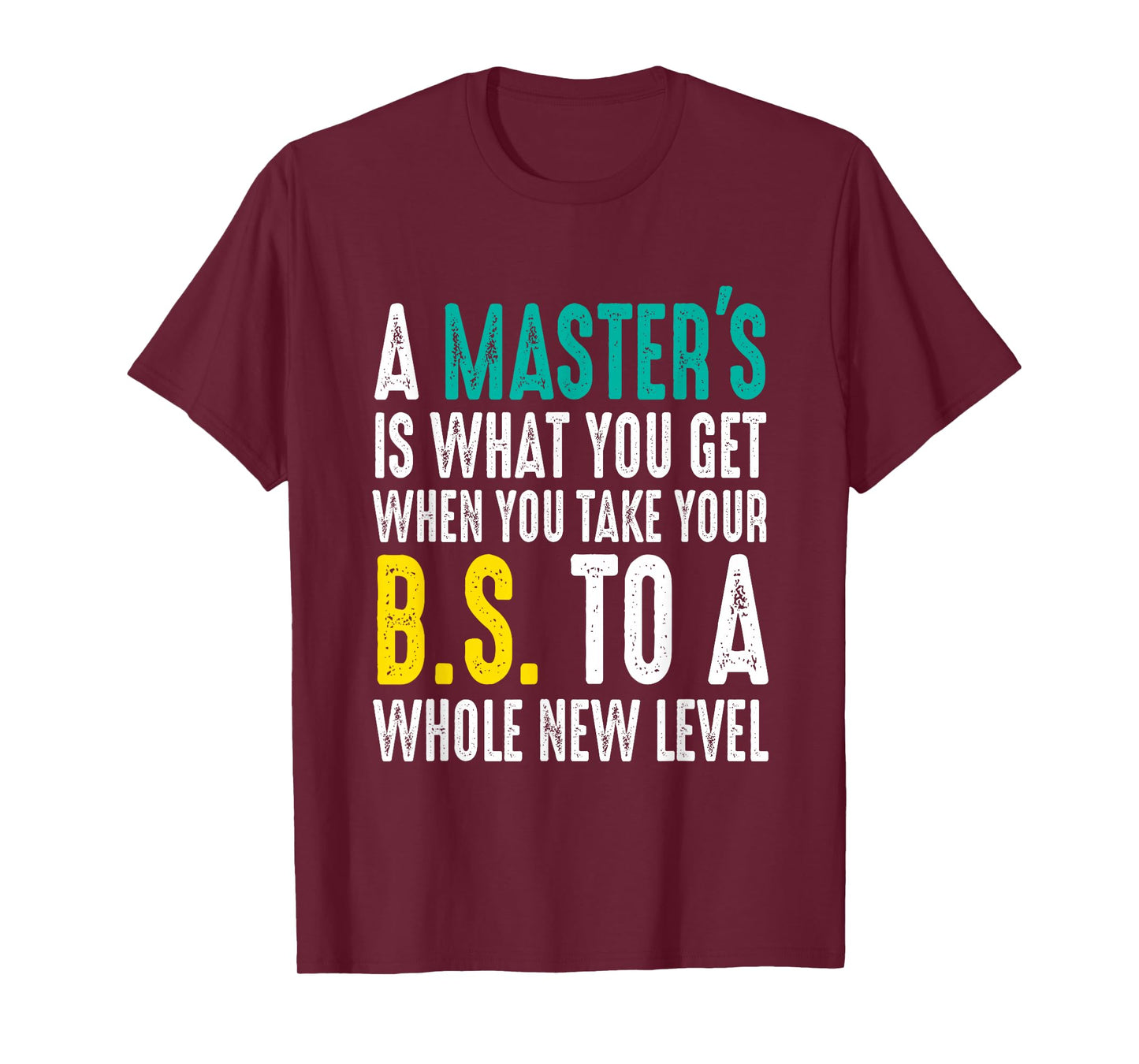 Masters Degree Graduation Funny Humor Quotes Lover Students T-Shirt