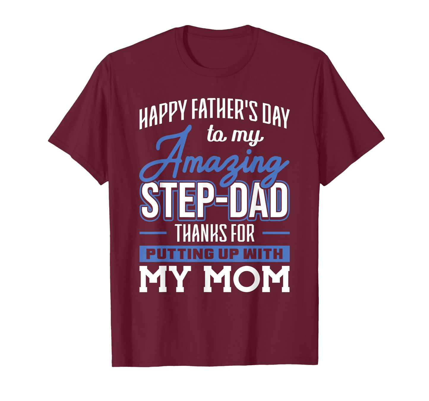 Amazing Step-Dad thanks for Putting up with Mom Fathers Day T-Shirt