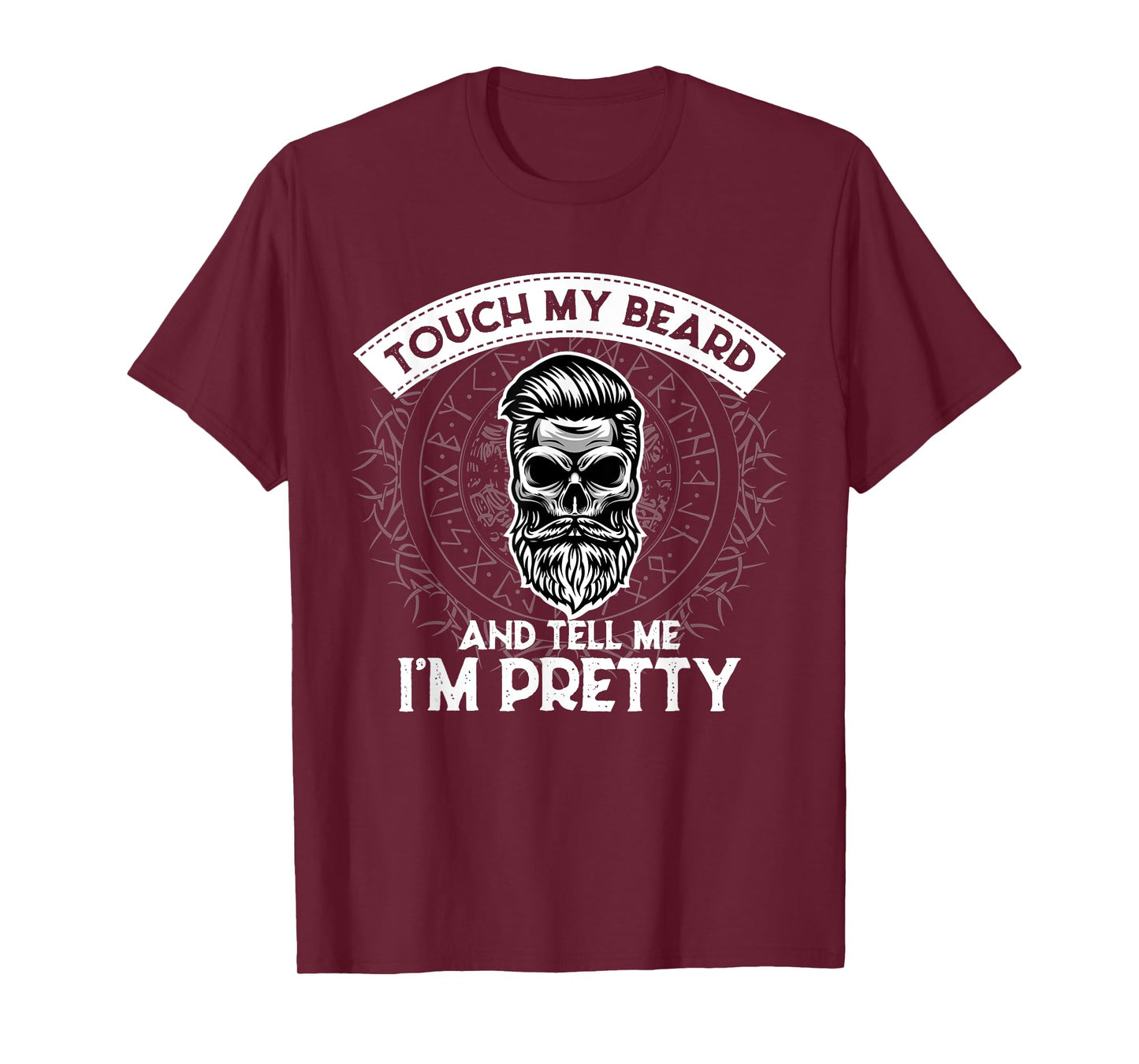 Touch My Beard And Tell Me I'm Pretty Bearded Skull Hipster T-Shirt