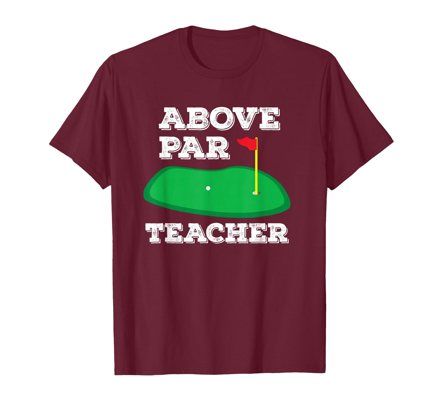 Golf Pun Above Par Teacher School Golfing Gifts Men & Women T-Shirt