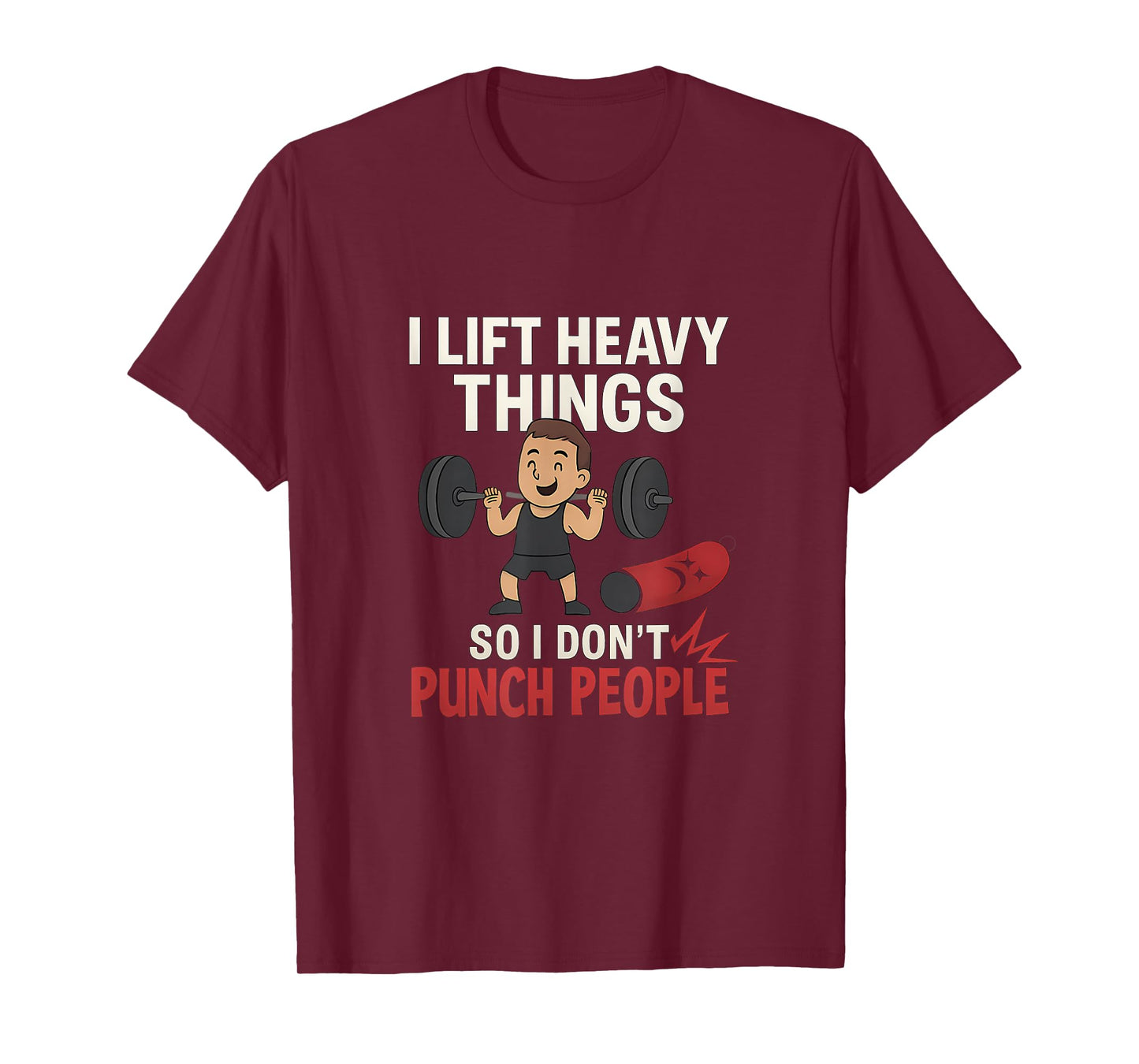 I Lift Heavy Things So I Don't Punch People Gym Humor Print T-Shirt