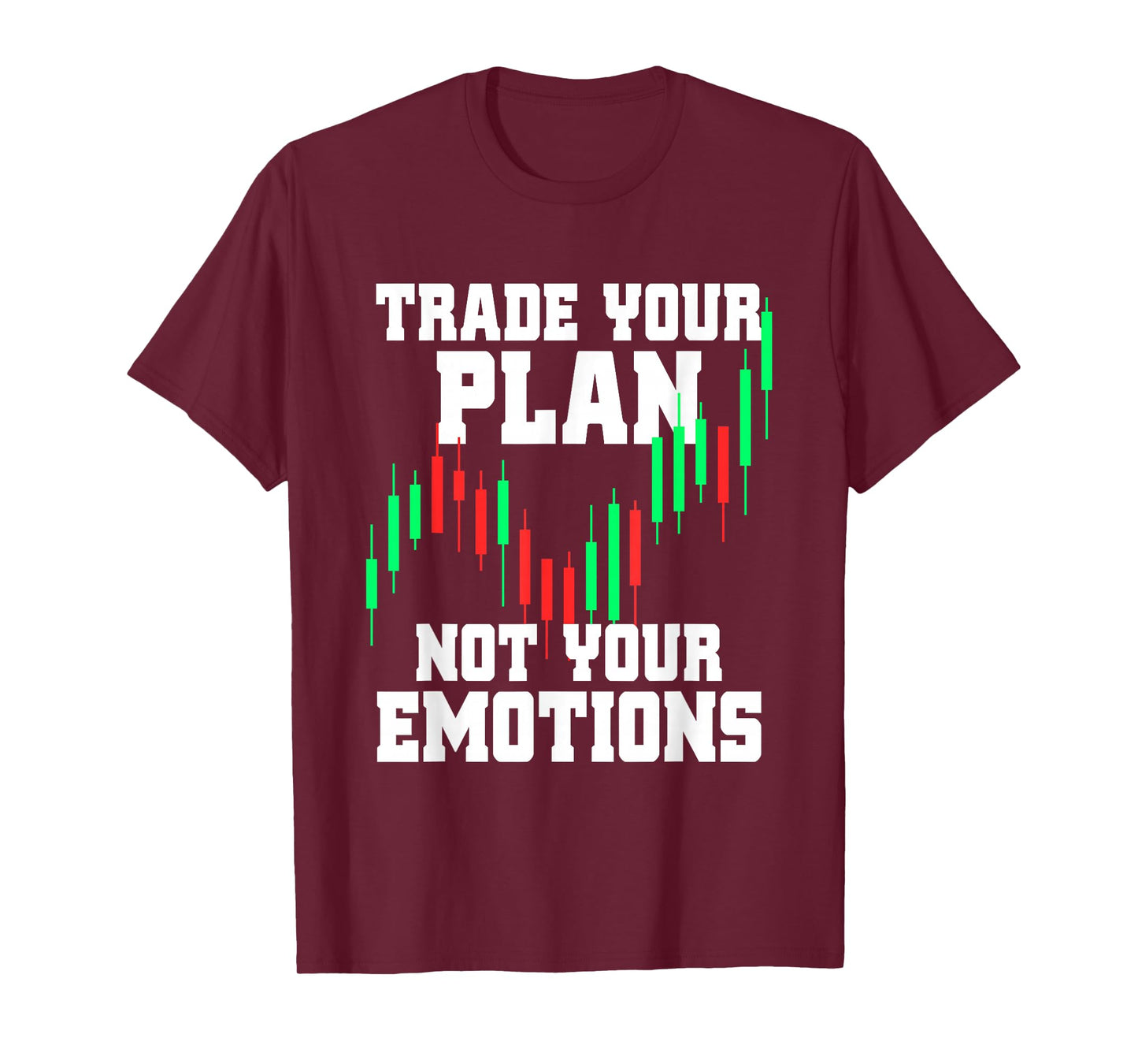 Trade Your Plan Not Your Emotions Trading Investor Trader T-Shirt