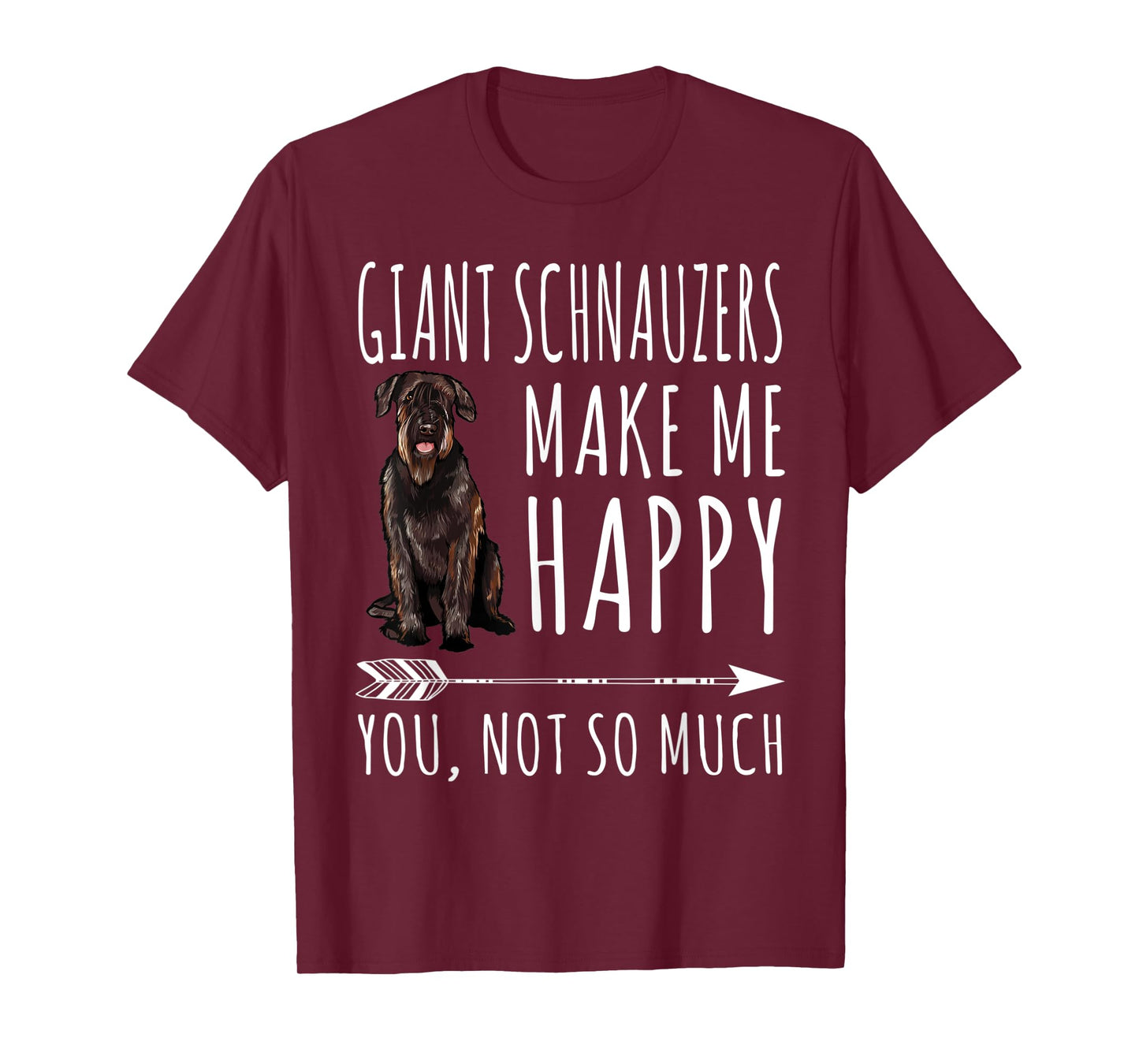 Giant Schnauzers Make Me Happy You Not So Much Dog Lover T-Shirt