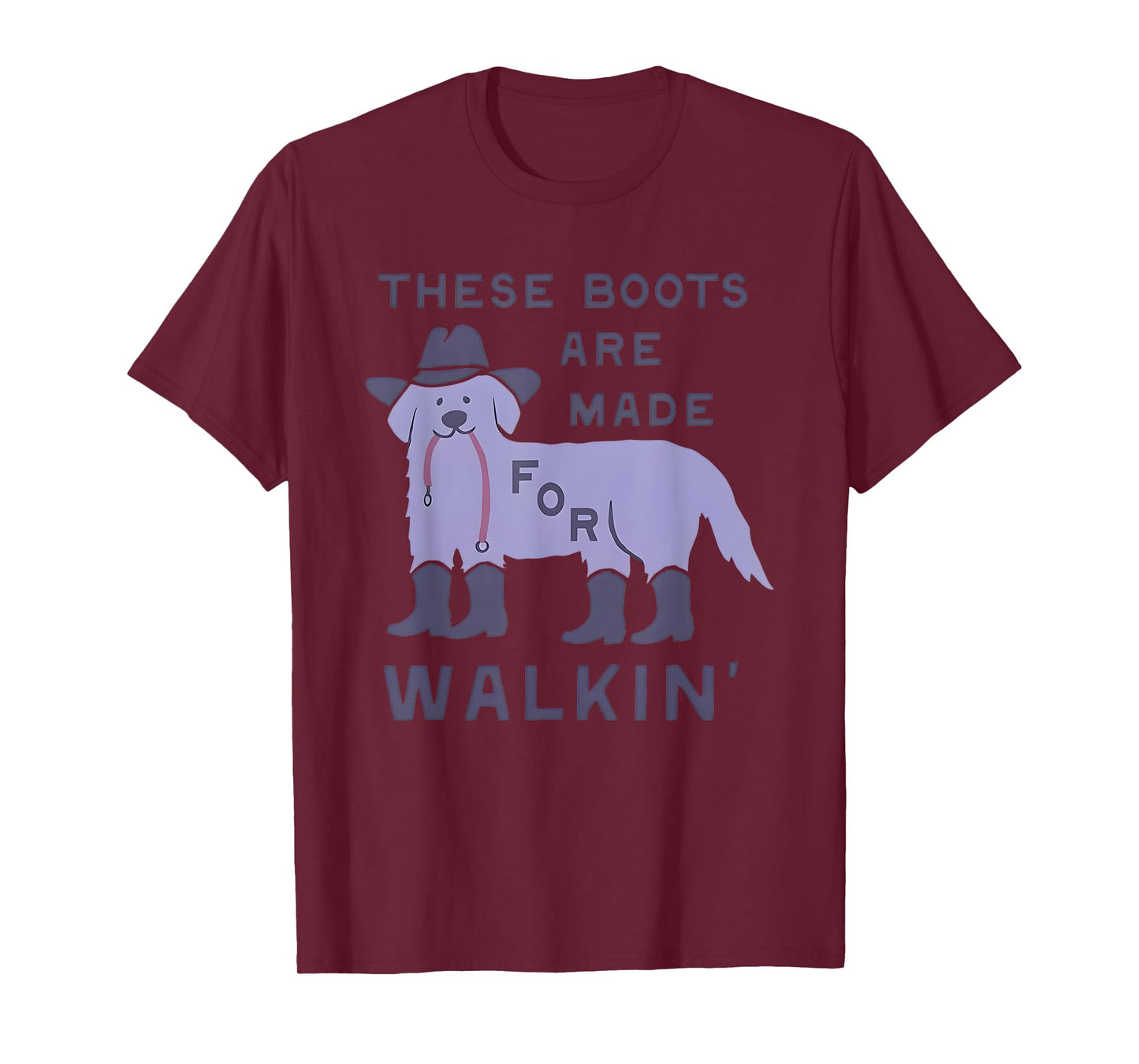 Dog These Boots Are Made For Walkin’ T-Shirt for Men Women