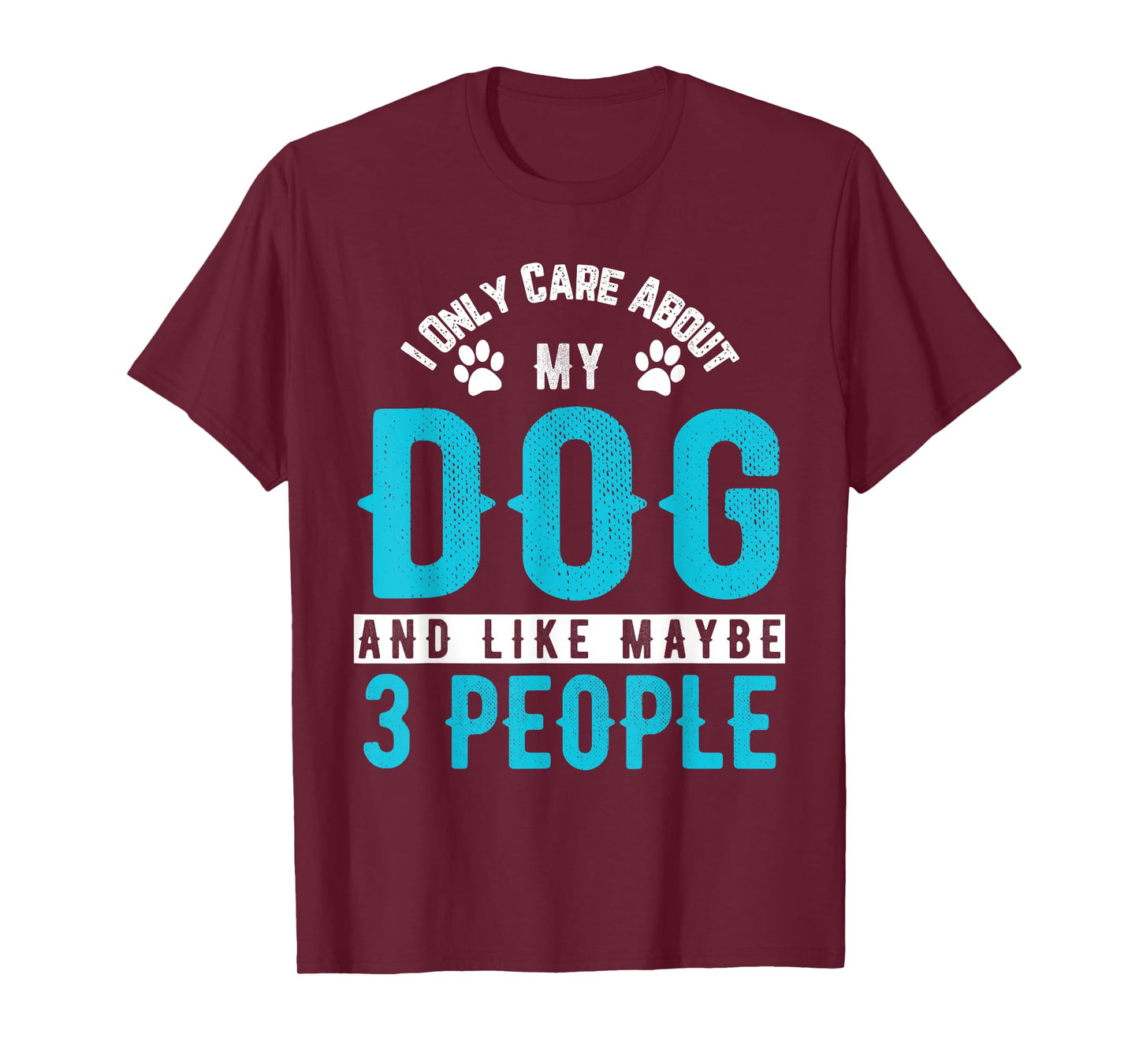 I Only Care About My Dog And Maybe 3 People Funny Shirt Men Women Kids T-Shirt