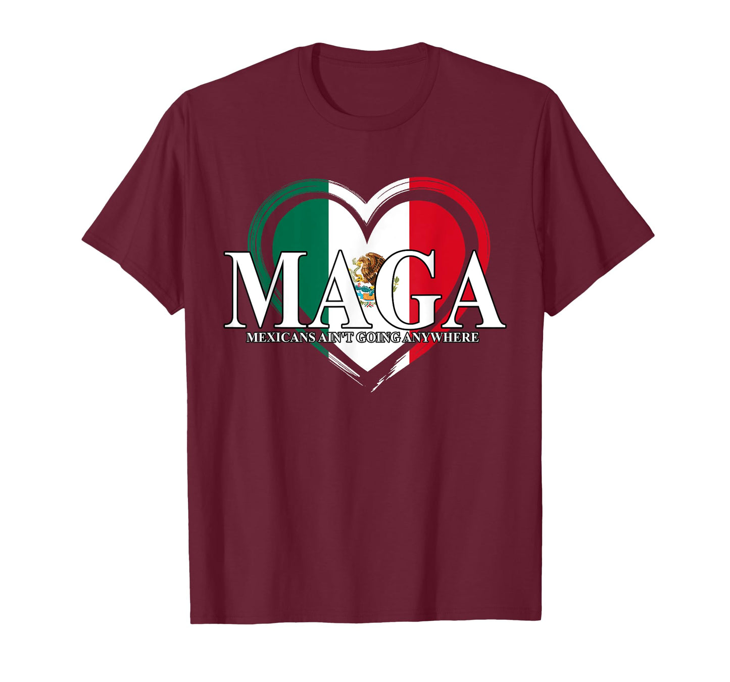 MAGA Mexicans Ain't Going Anywhere Funny T-Shirt