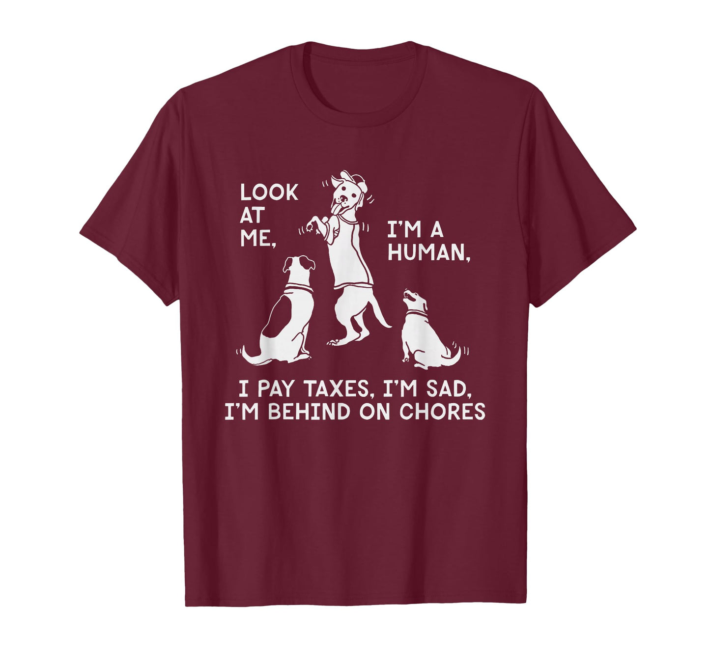 Dog Mocks Humans Funny Look At Me, I'm A Human T-Shirt