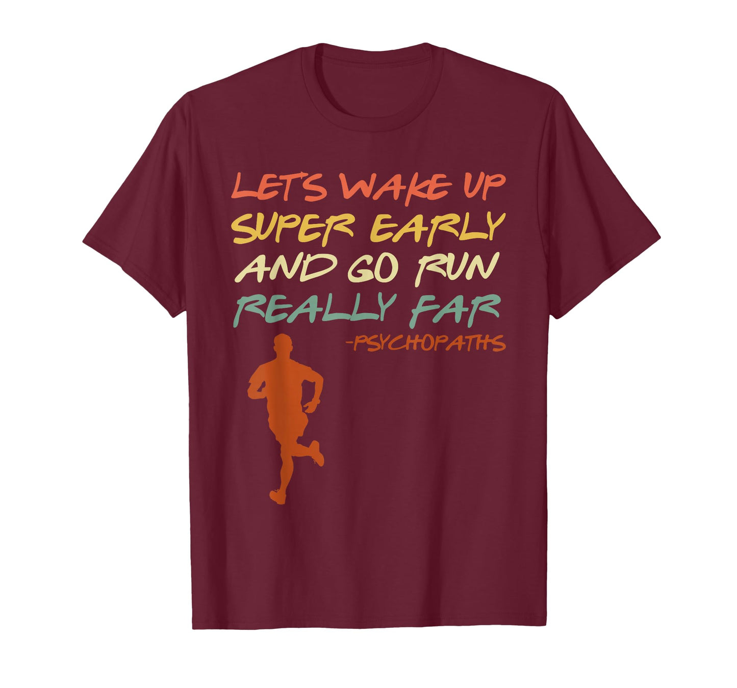Runner LET'S WAKE UP SUPER EARLY AND GO RUN Funny T-Shirt