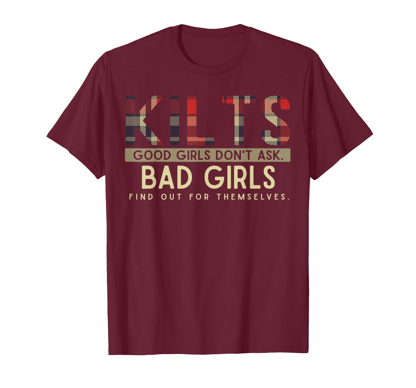 Funny Scottish Kilts Good Girls Don't Ask T-Shirt Scotland T-Shirt