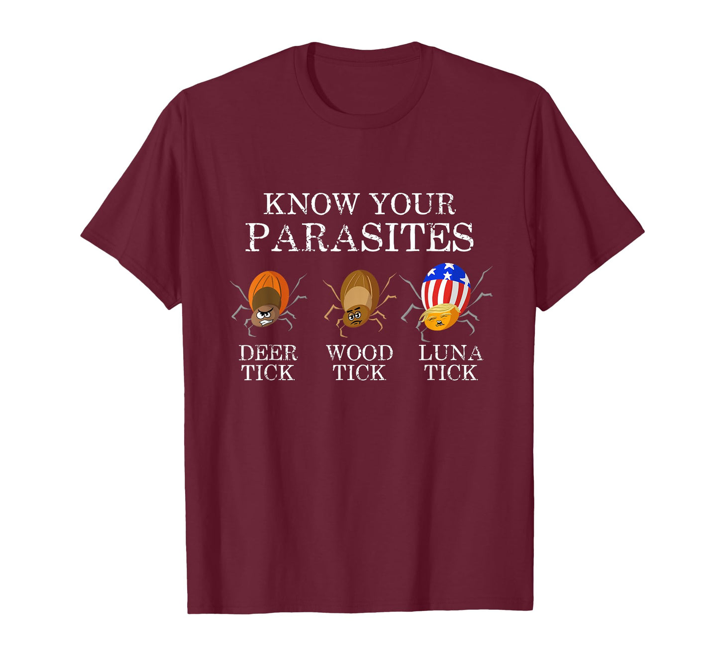 Know Your Parasites - Anti Trump Luna Tick Funny T-Shirt