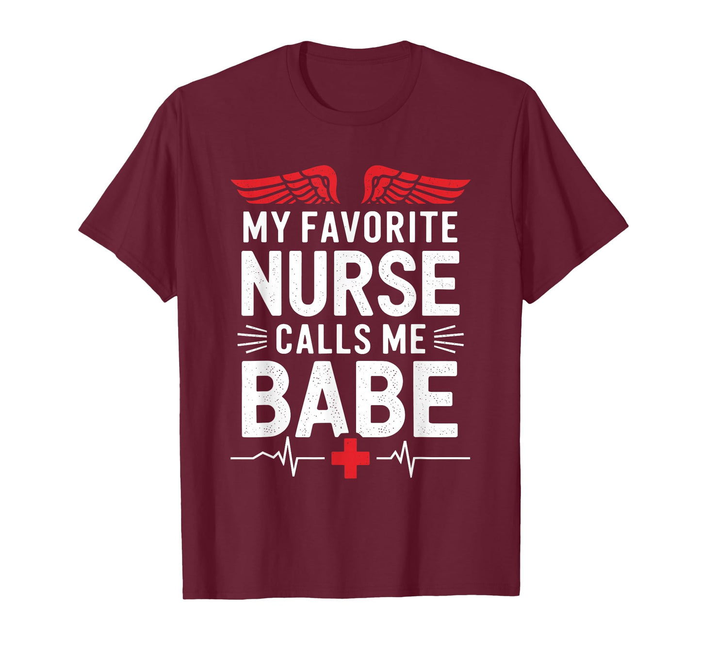 Nursing Wife My Favorite Nurse Calls Me Babe, nurse husband T-Shirt