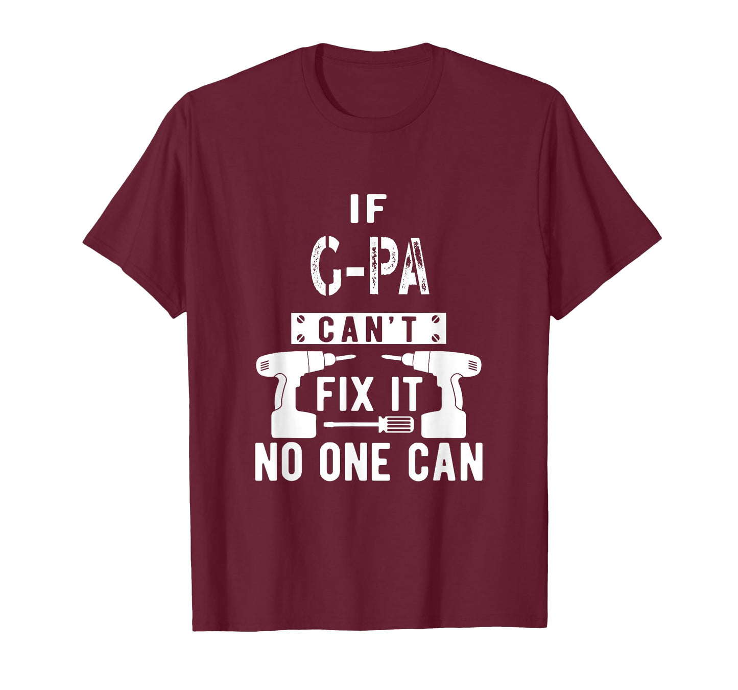 If G-Pa Can't Fix It No One Can Grandpa T-Shirt