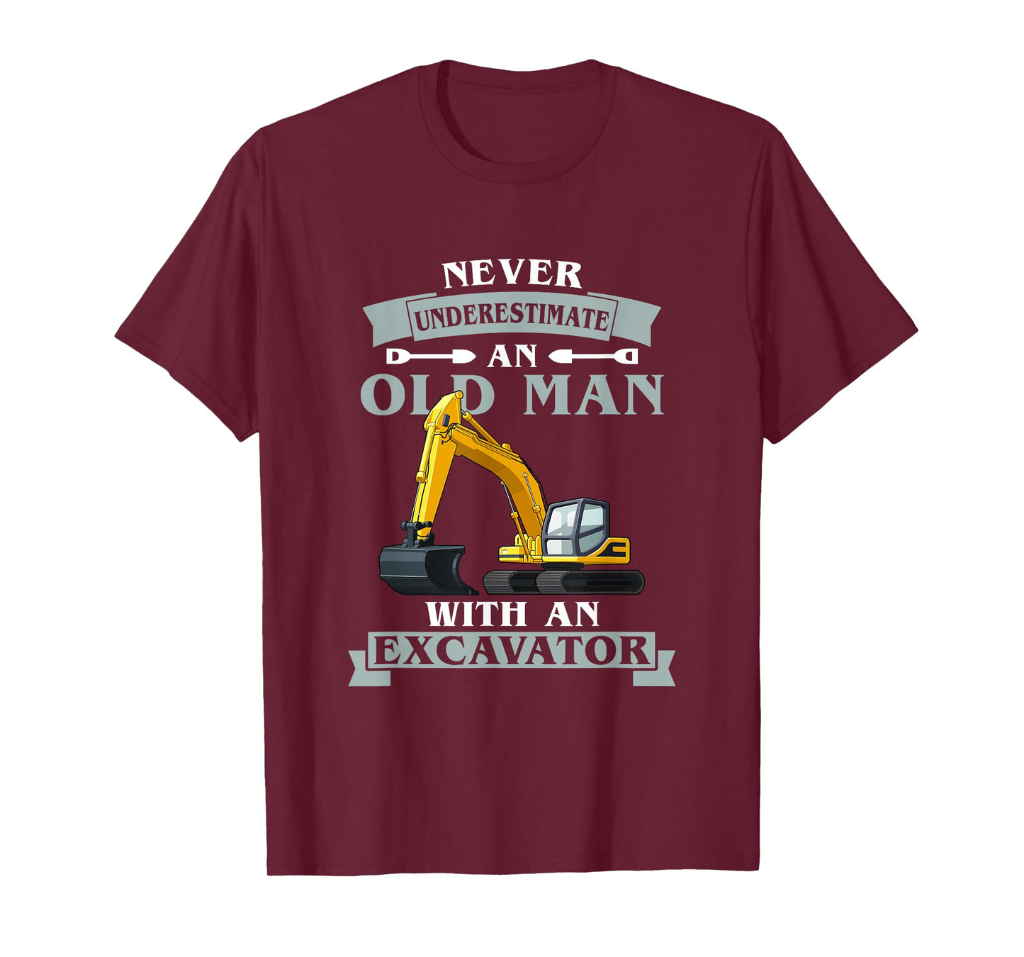 Never Underestimate An Old Man With An Excavator T-Shirt