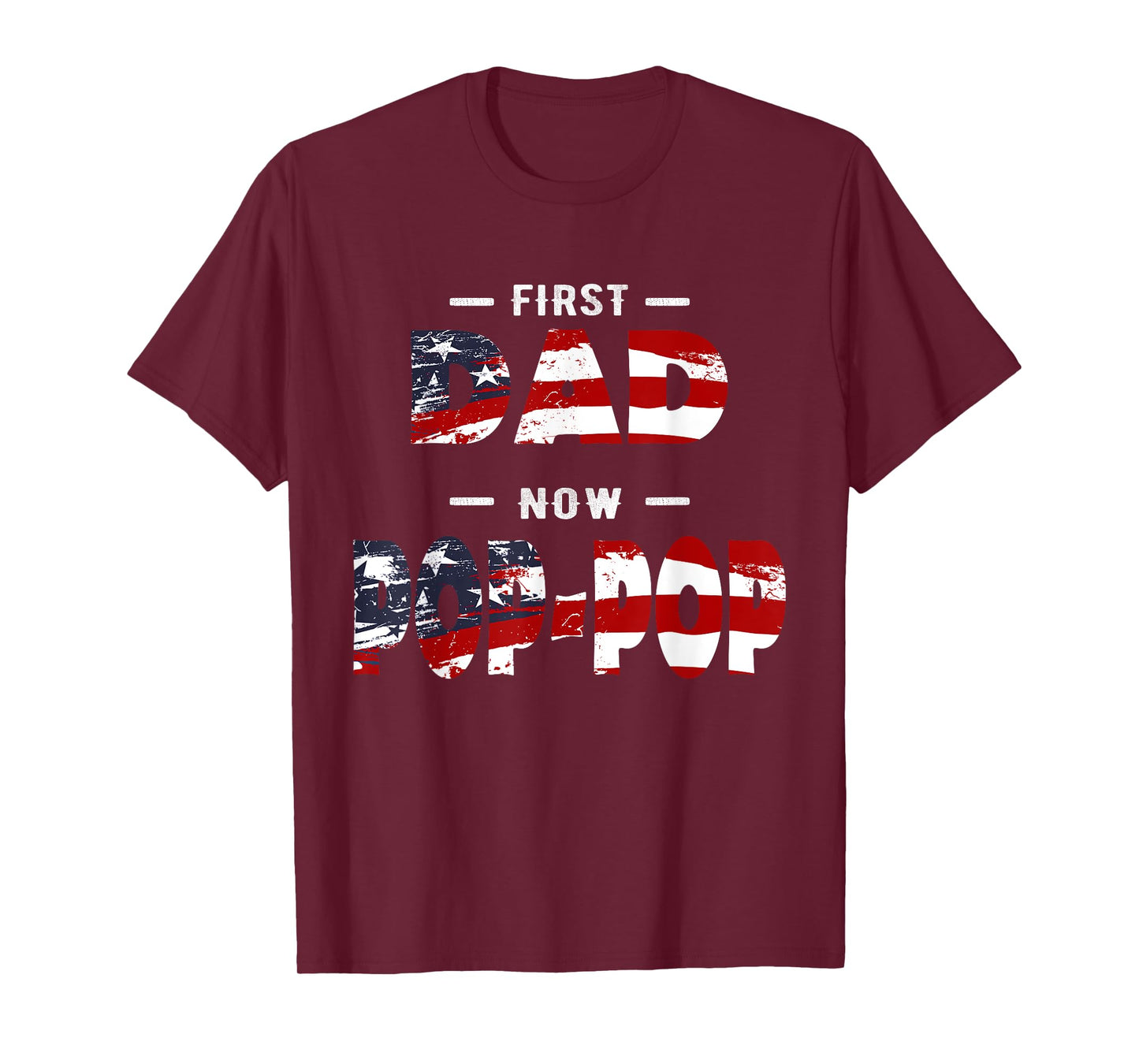 Father Gift - First Dad Now Pop-pop Patriotic T-Shirt for Men