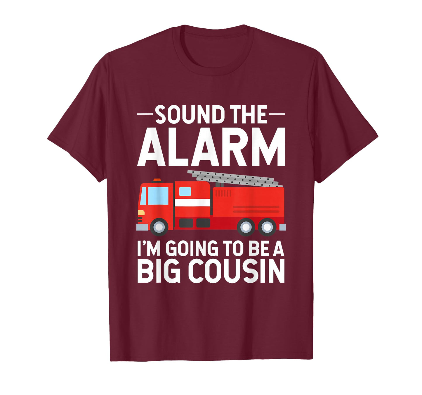 Soon To Be Big Cousin Sound The Alarm Fire Truck Gift T-Shirt