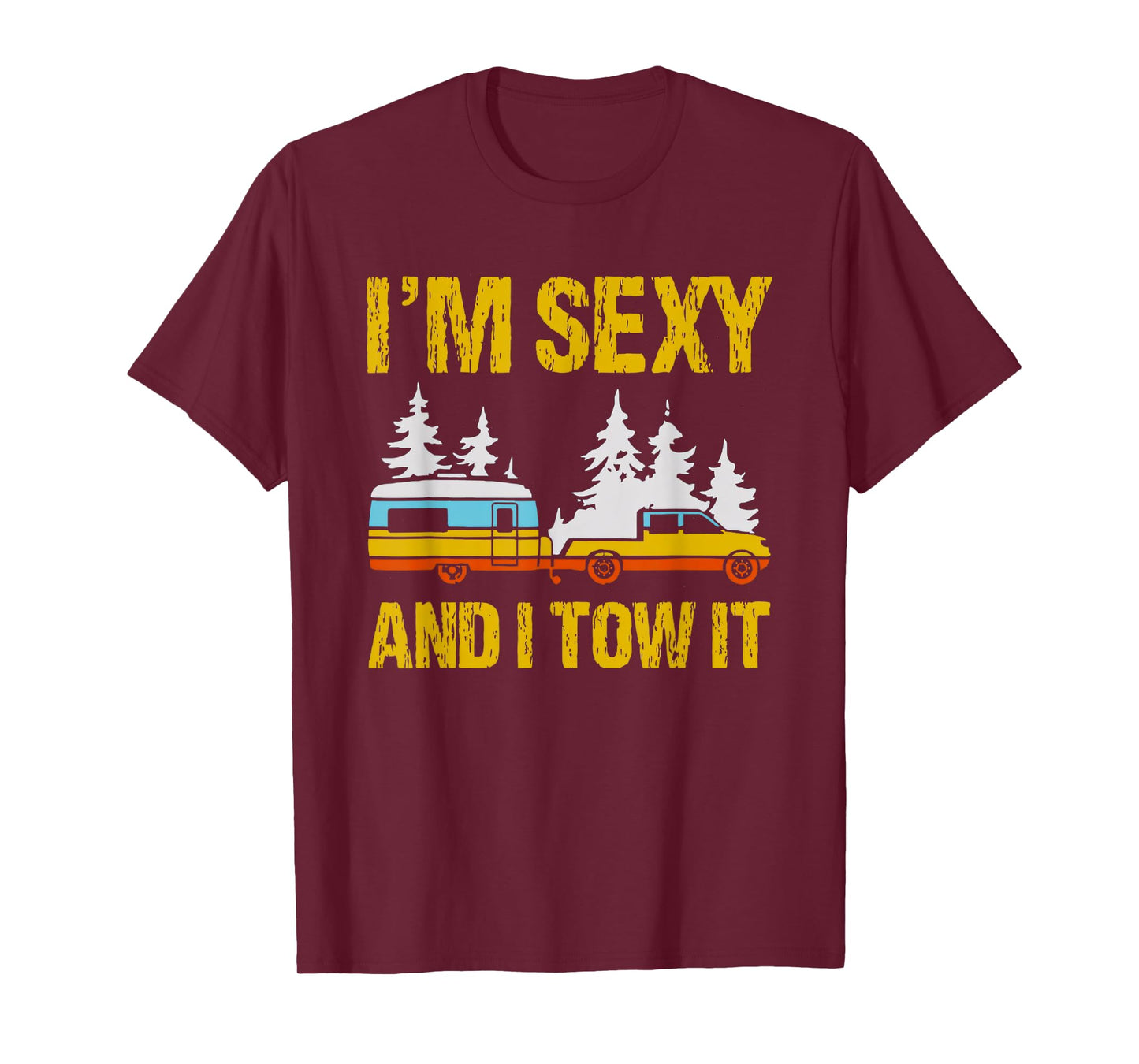 i'm sexy and i tow it camping rv camper truck joke funny T-Shirt