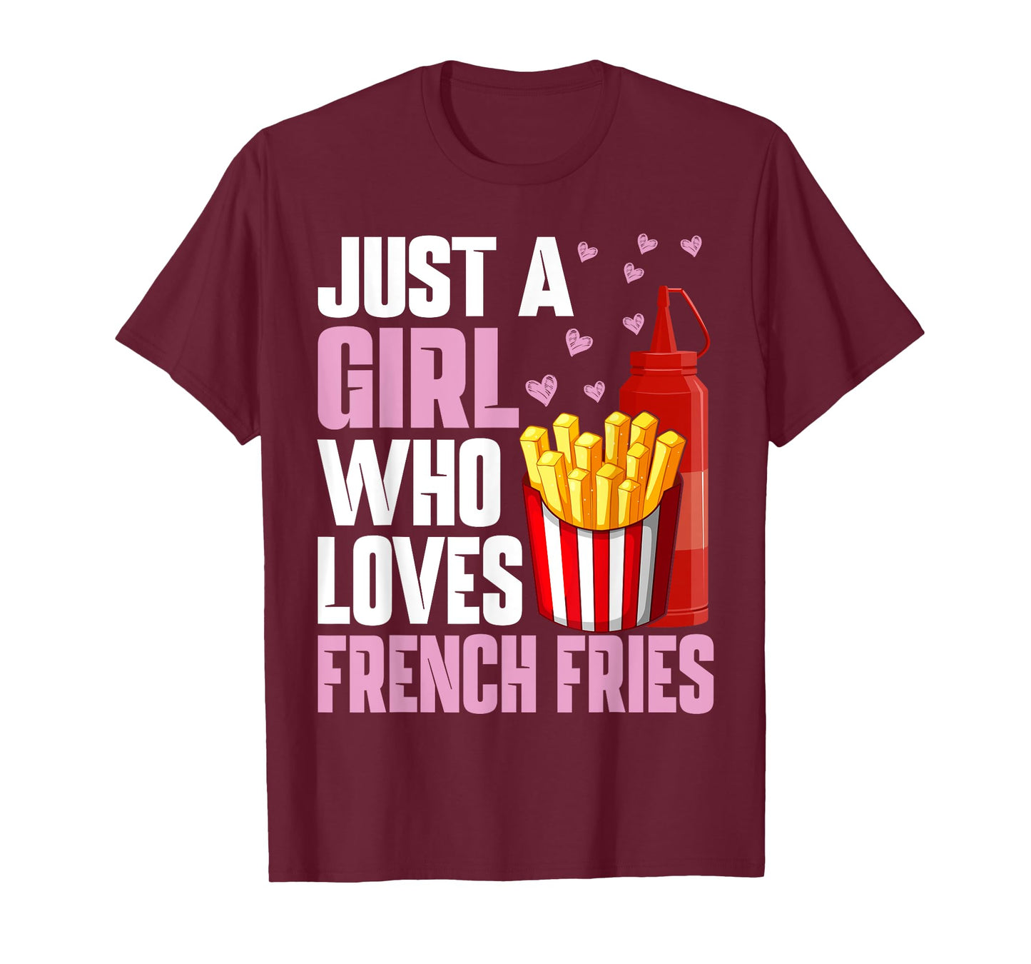 Funny French Fries Lover Just A Girl Who Loves French Fries T-Shirt