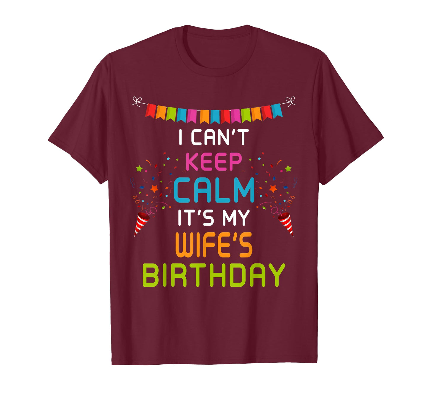 Wife's Birthday, I Can't Keep Calm T-Shirt